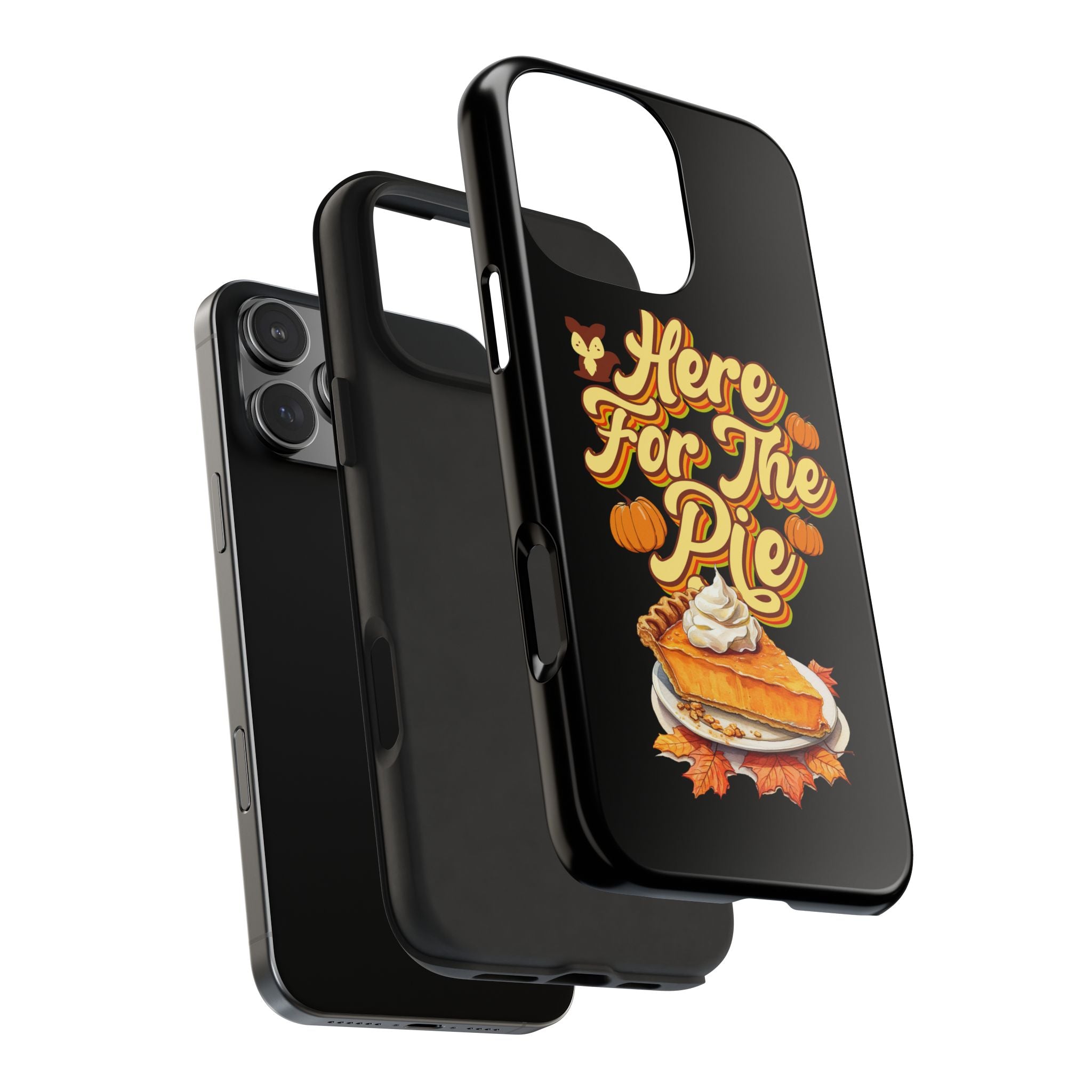 Here for Pie - Tough Case for iPhone 14, 15, 16