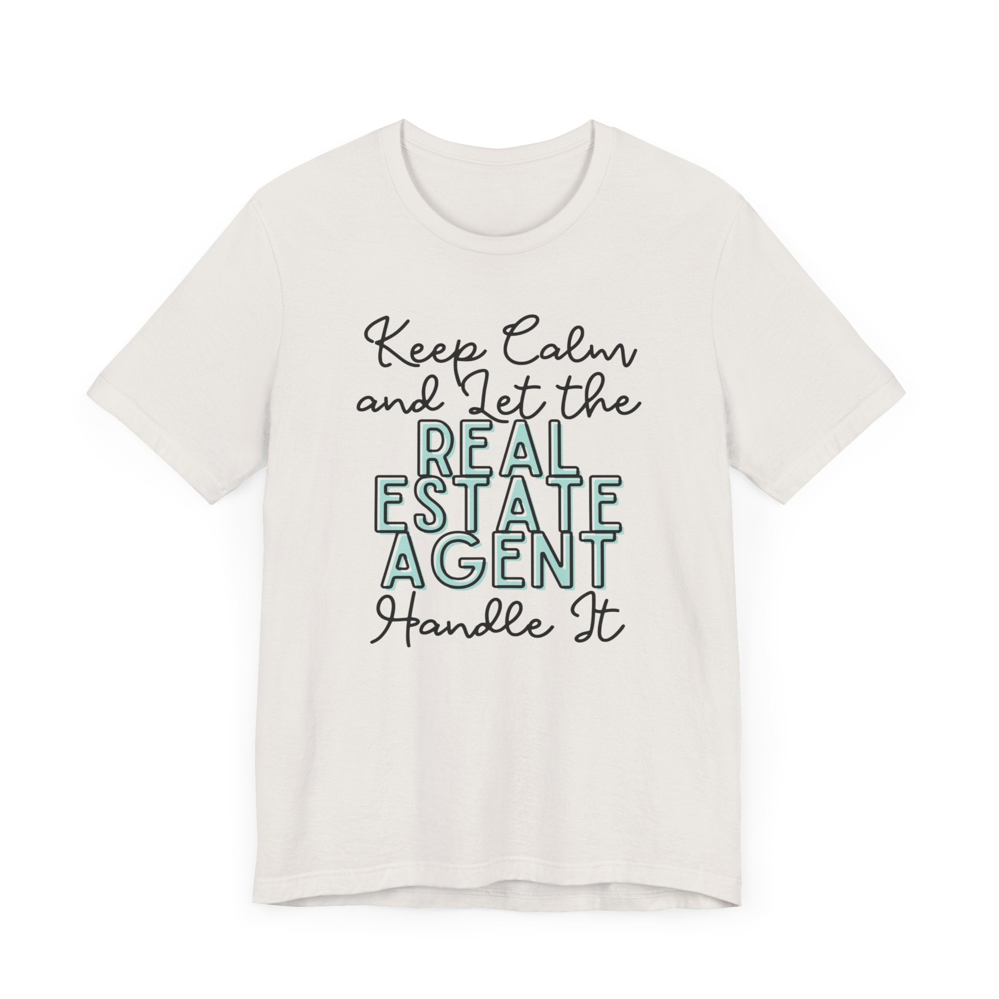 Keep Calm and let the Real Estate Agent handle It - Jersey Short Sleeve Tee