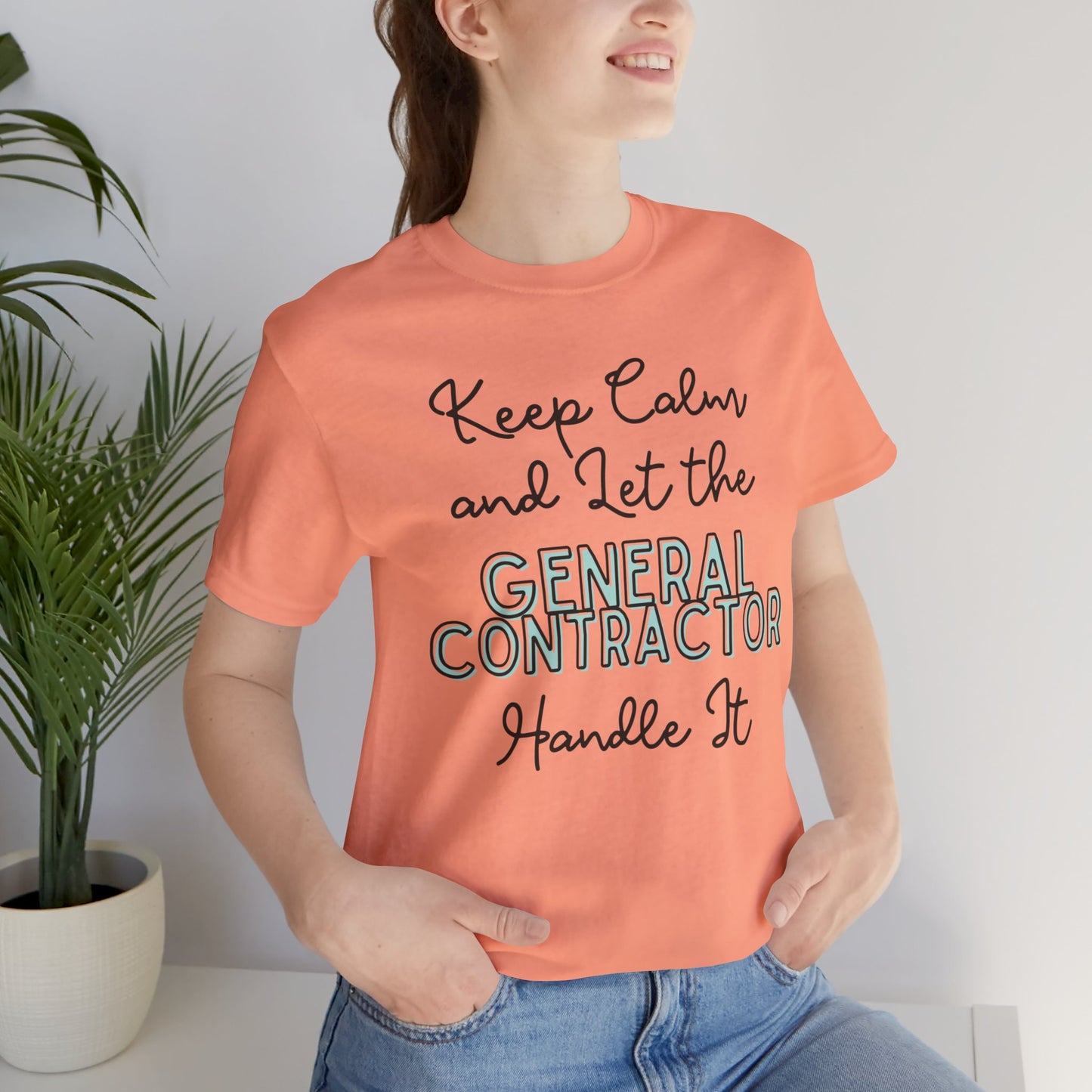 Keep Calm and let the General Contractor handle It - Unisex Jersey Tee