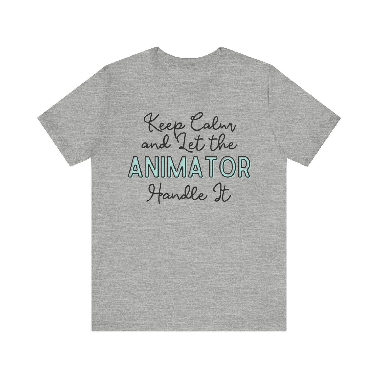 Keep Calm and let the Animator handle It - Jersey Short Sleeve Tee