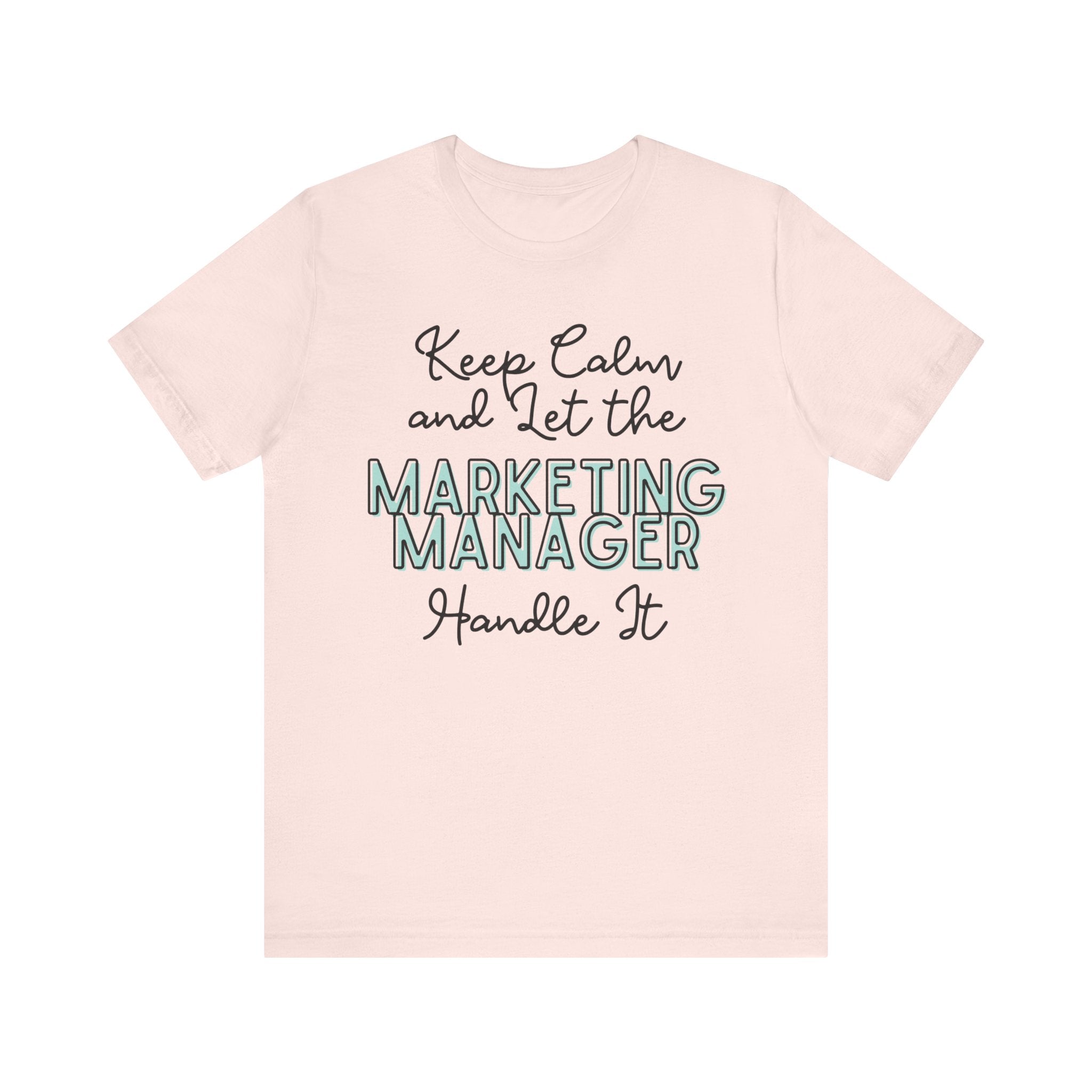 Keep Calm and let the Marketing Manager  handle It - Jersey Short Sleeve Tee