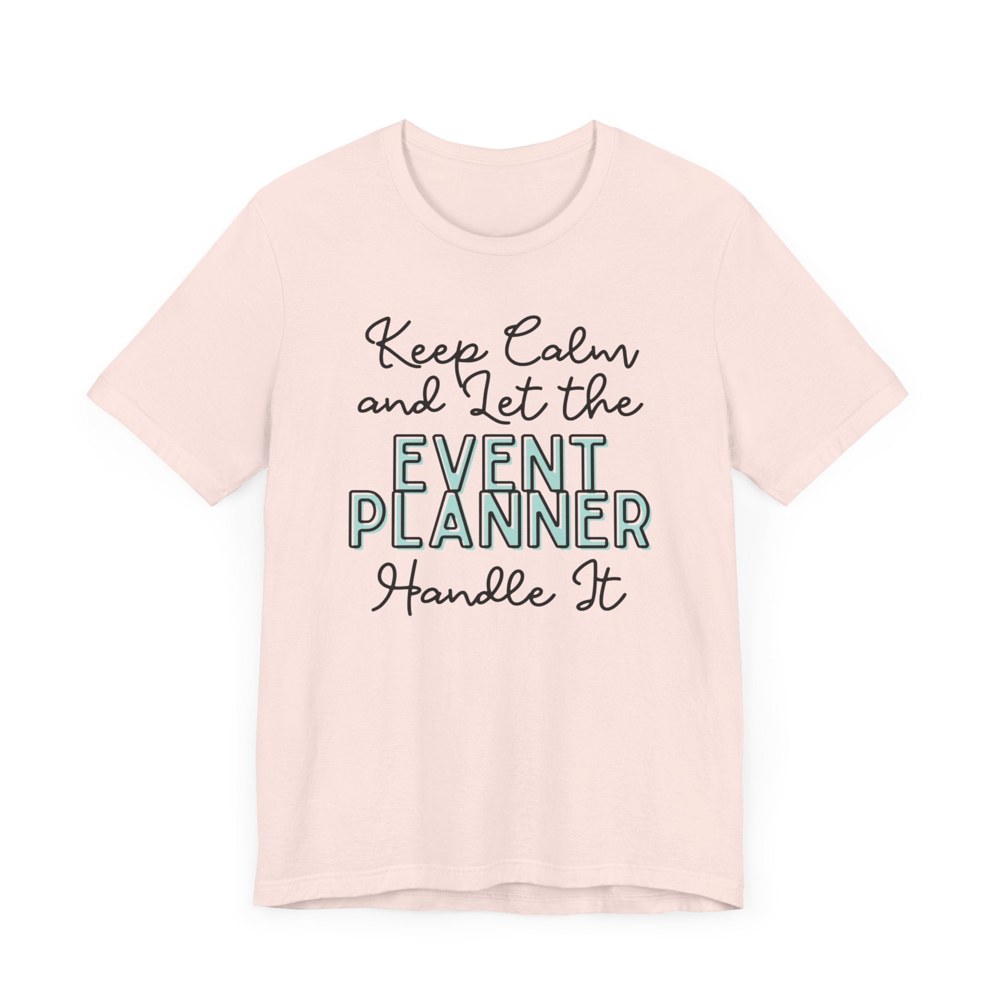Keep Calm and let the Event Planner handle It - Jersey Short Sleeve Tee - Spruced Roost
