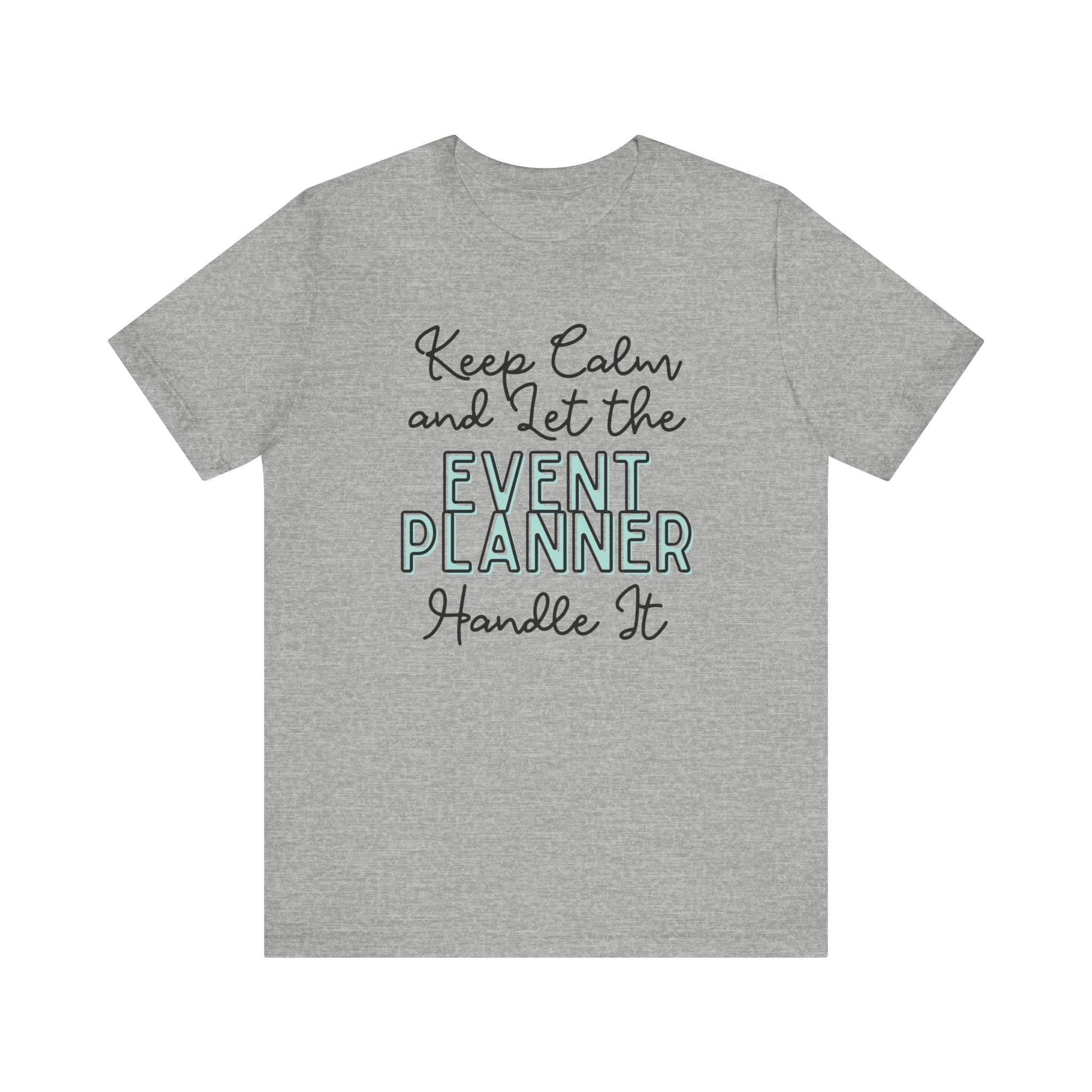 Keep Calm and let the Event Planner handle It - Jersey Short Sleeve Tee - Spruced Roost