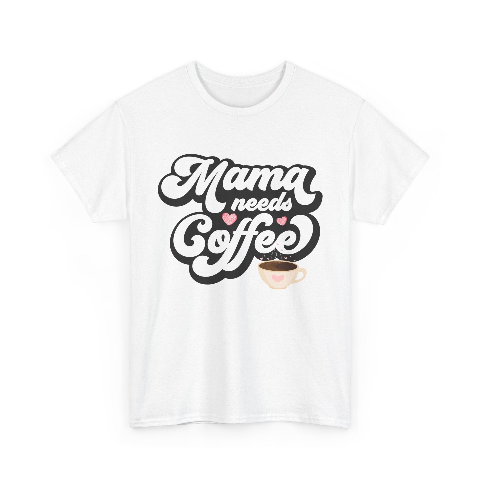 Mama Needs Coffee Unisex Heavy Cotton Tee