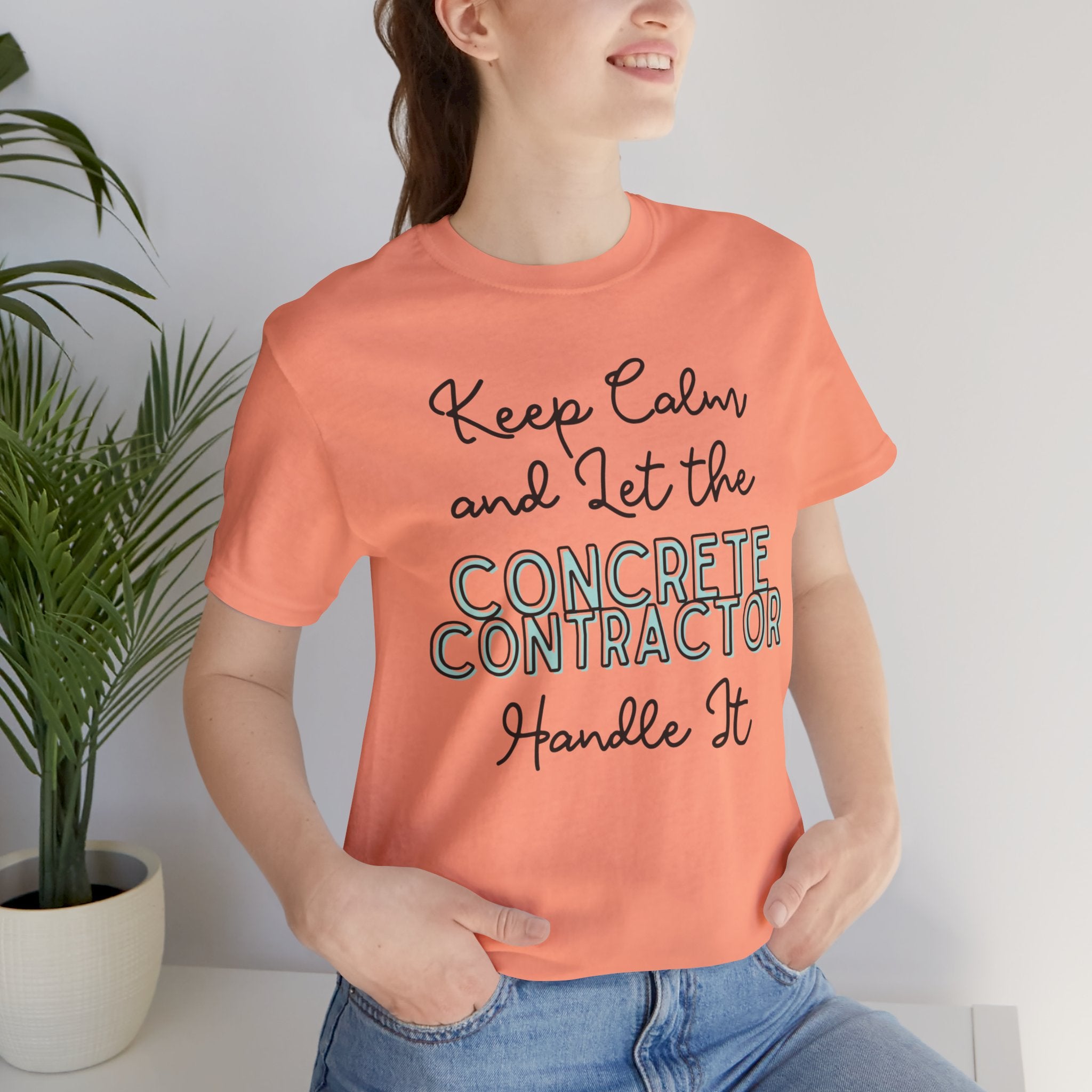 Keep Calm and let the Concrete Contractor handle It - Unisex Jersey Tee - Spruced Roost