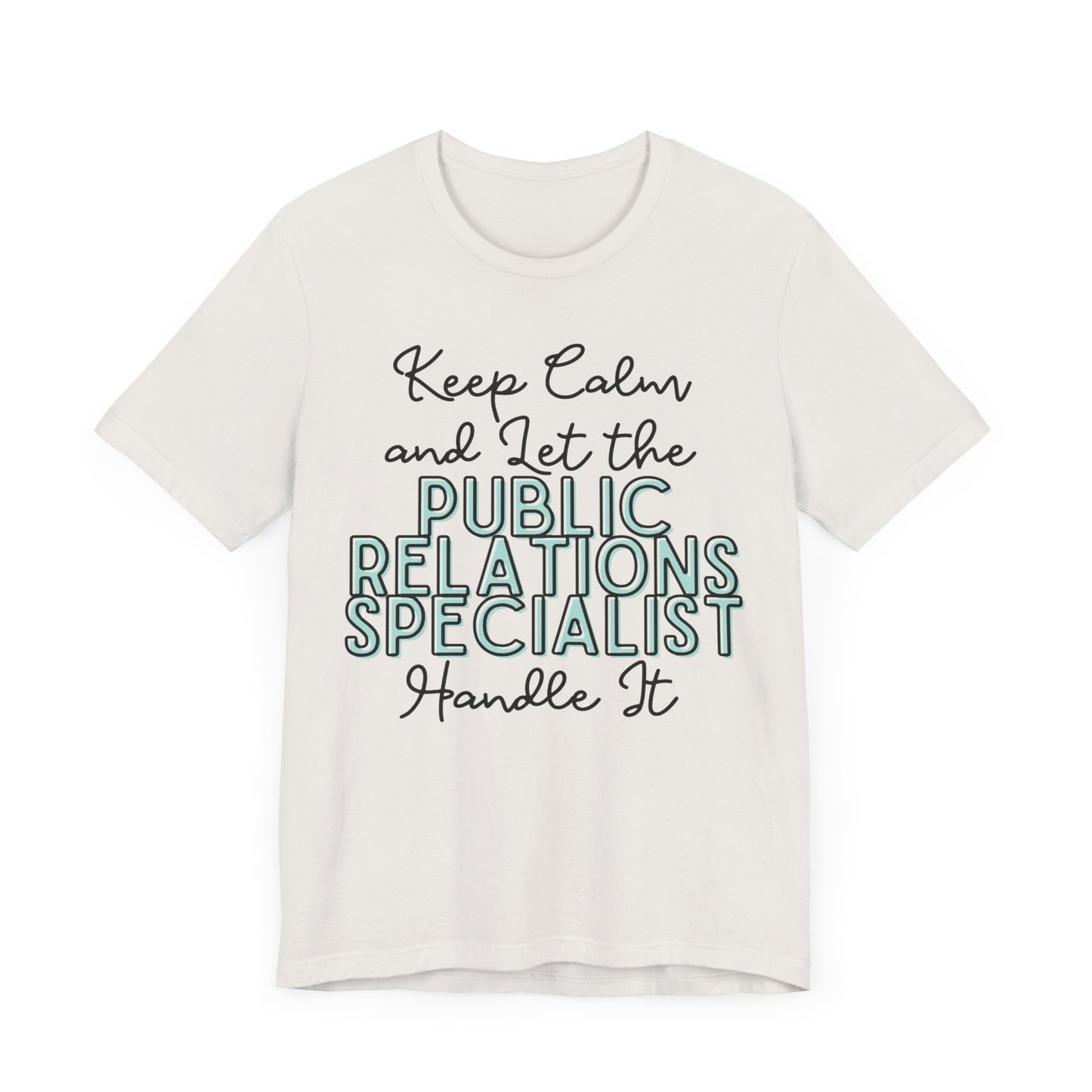 Keep Calm and let the Public Relations Specialist handle It - Jersey Short Sleeve Tee