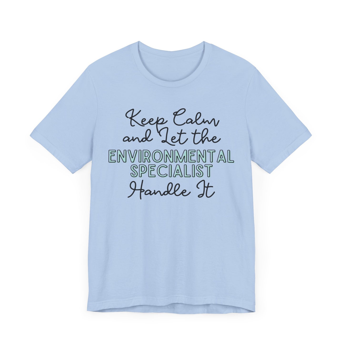 Keep Calm and let the Environmental Specialist handle It - Jersey Short Sleeve Tee