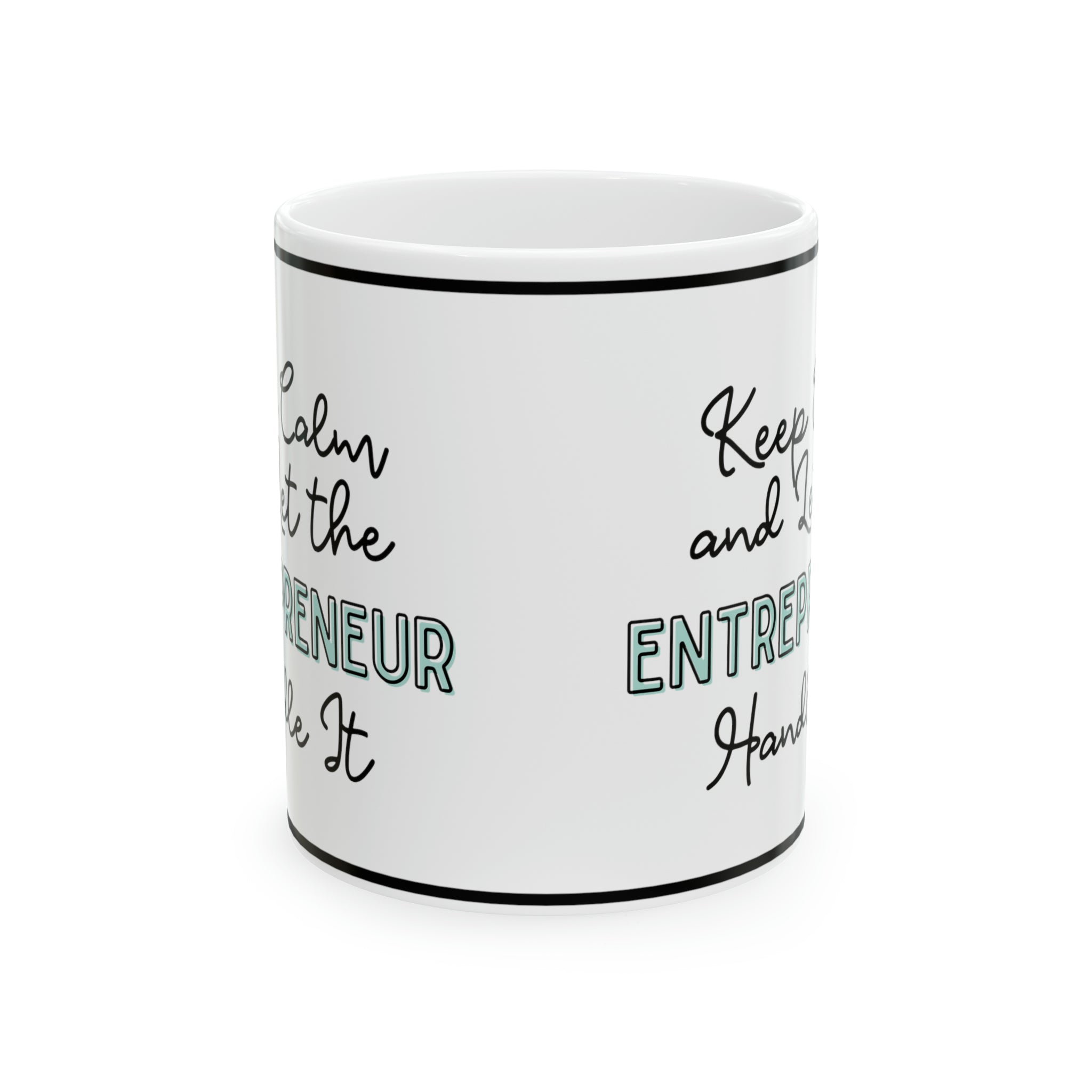 Keep Calm and let the Entrepreneur  Handle It - Ceramic Mug, 11oz - Spruced Roost