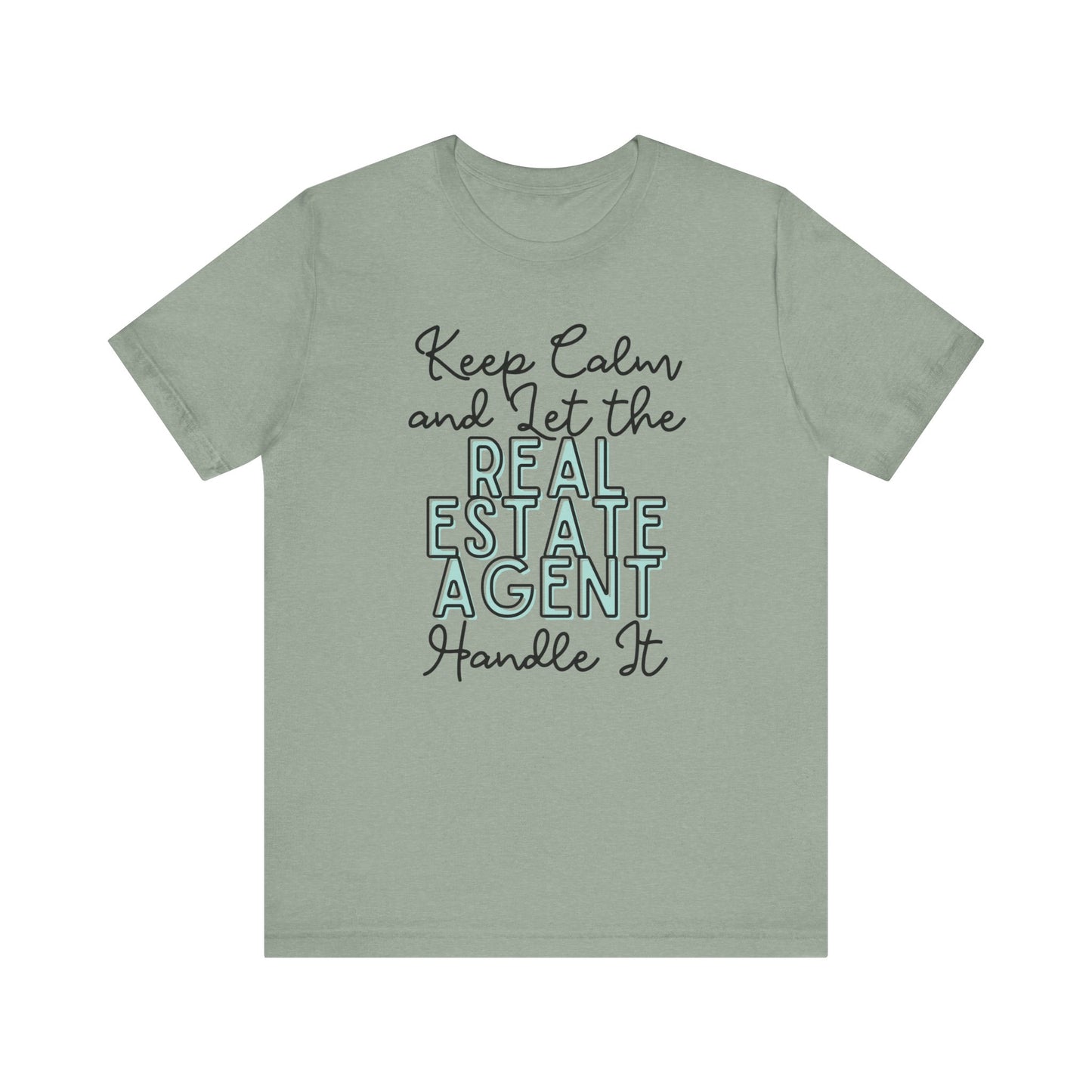 Keep Calm and let the Real Estate Agent handle It - Jersey Short Sleeve Tee