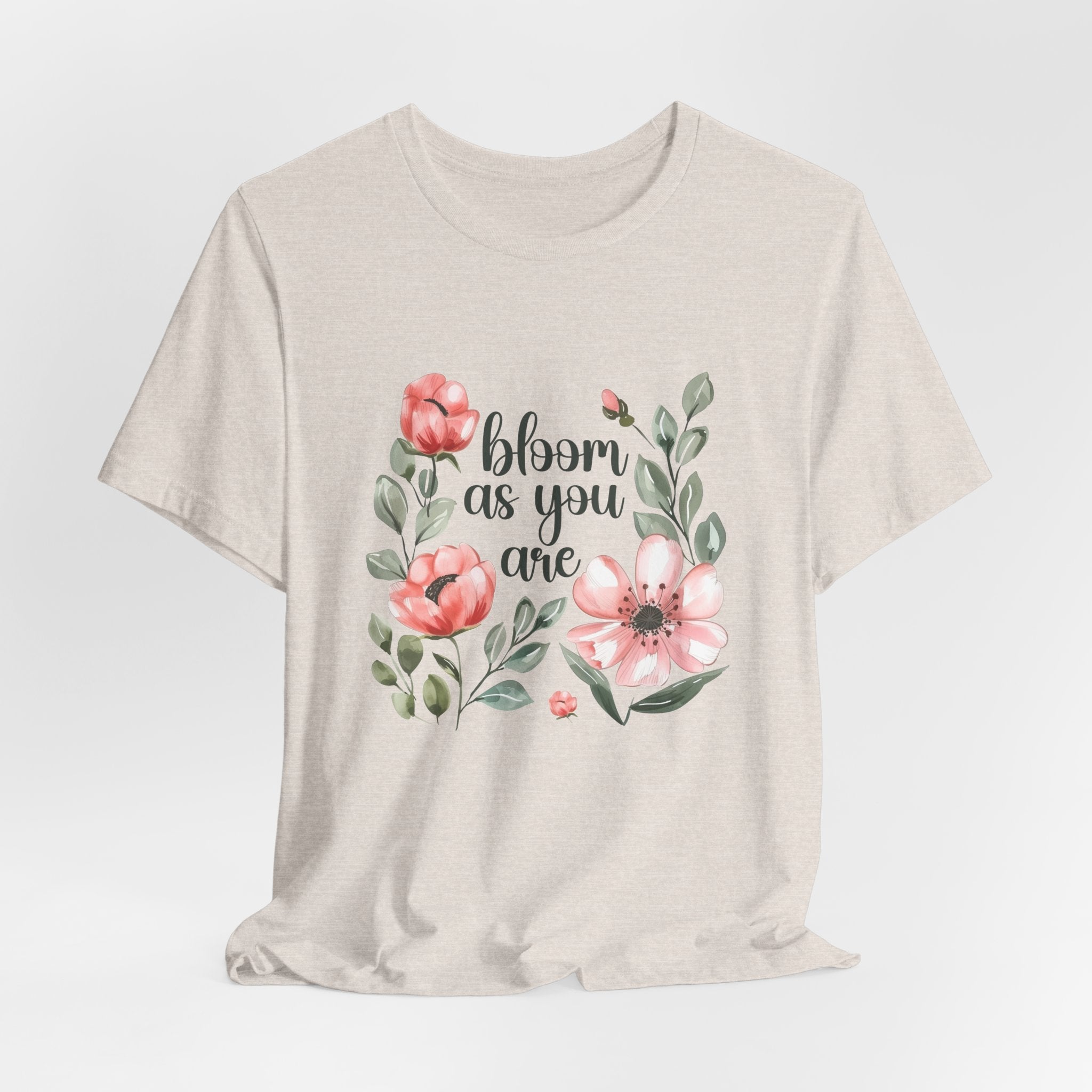 'Bloom As You Are ' - Unisex Jersey Short Sleeve Shirt