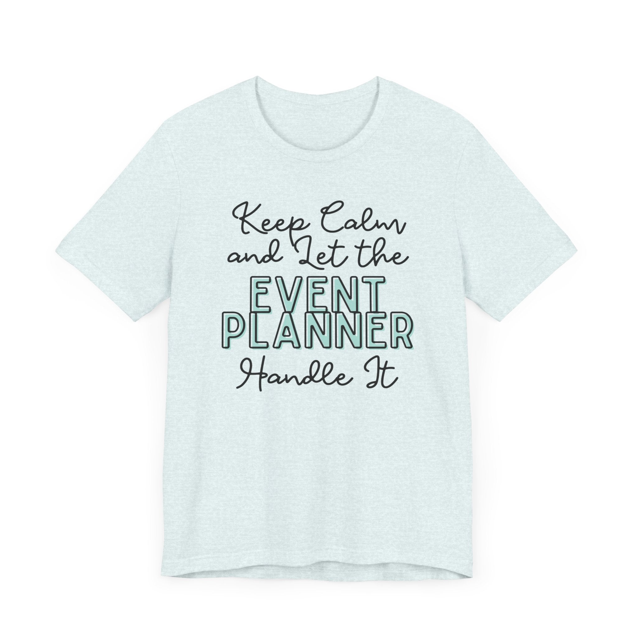 Keep Calm and let the Event Planner handle It - Jersey Short Sleeve Tee - Spruced Roost