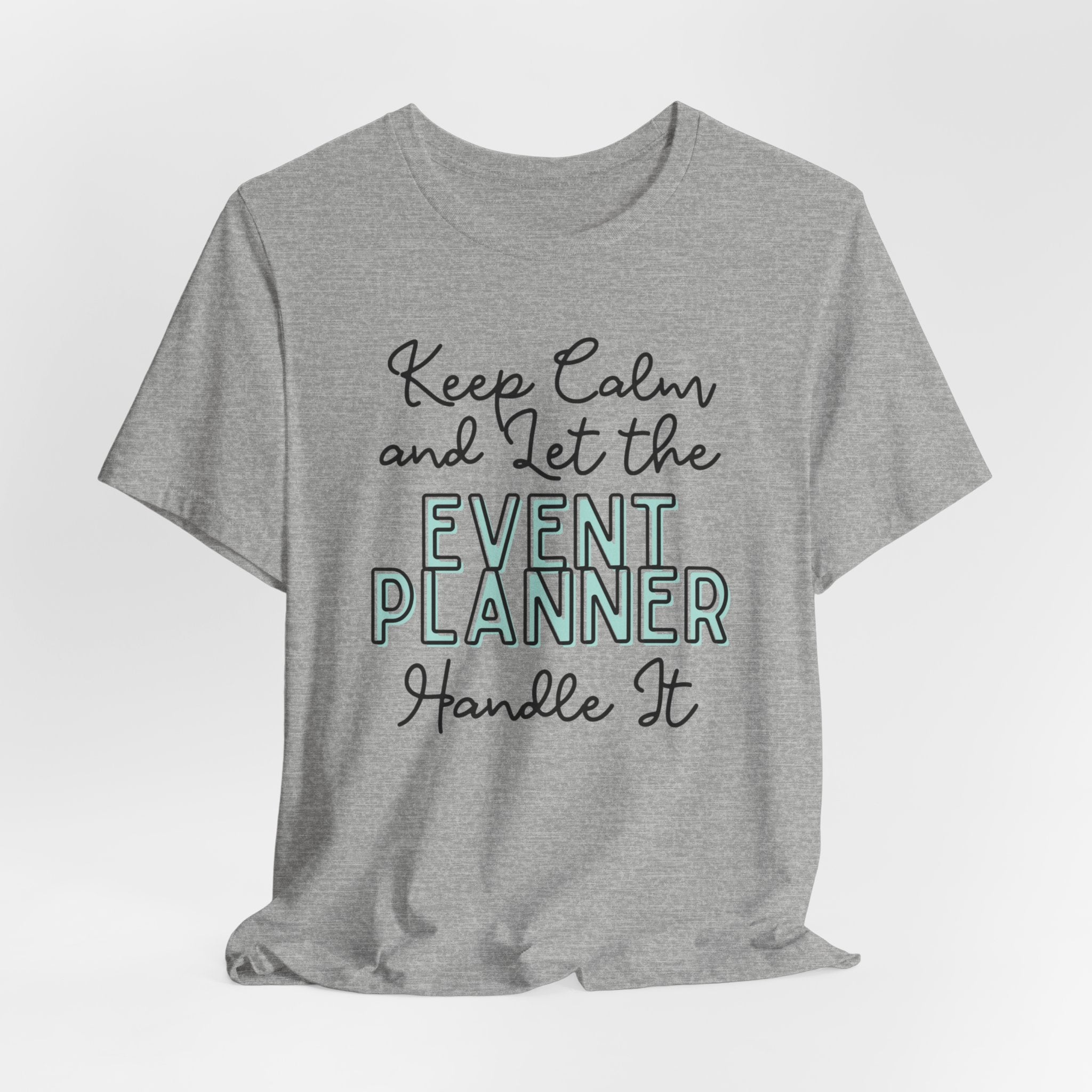 Keep Calm and let the Event Planner handle It - Jersey Short Sleeve Tee - Spruced Roost