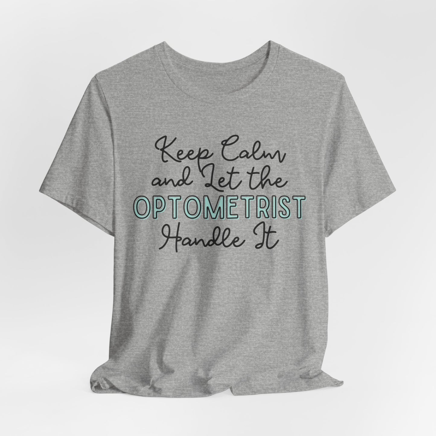 Keep Calm and let the Optometrist handle It - Jersey Short Sleeve Tee