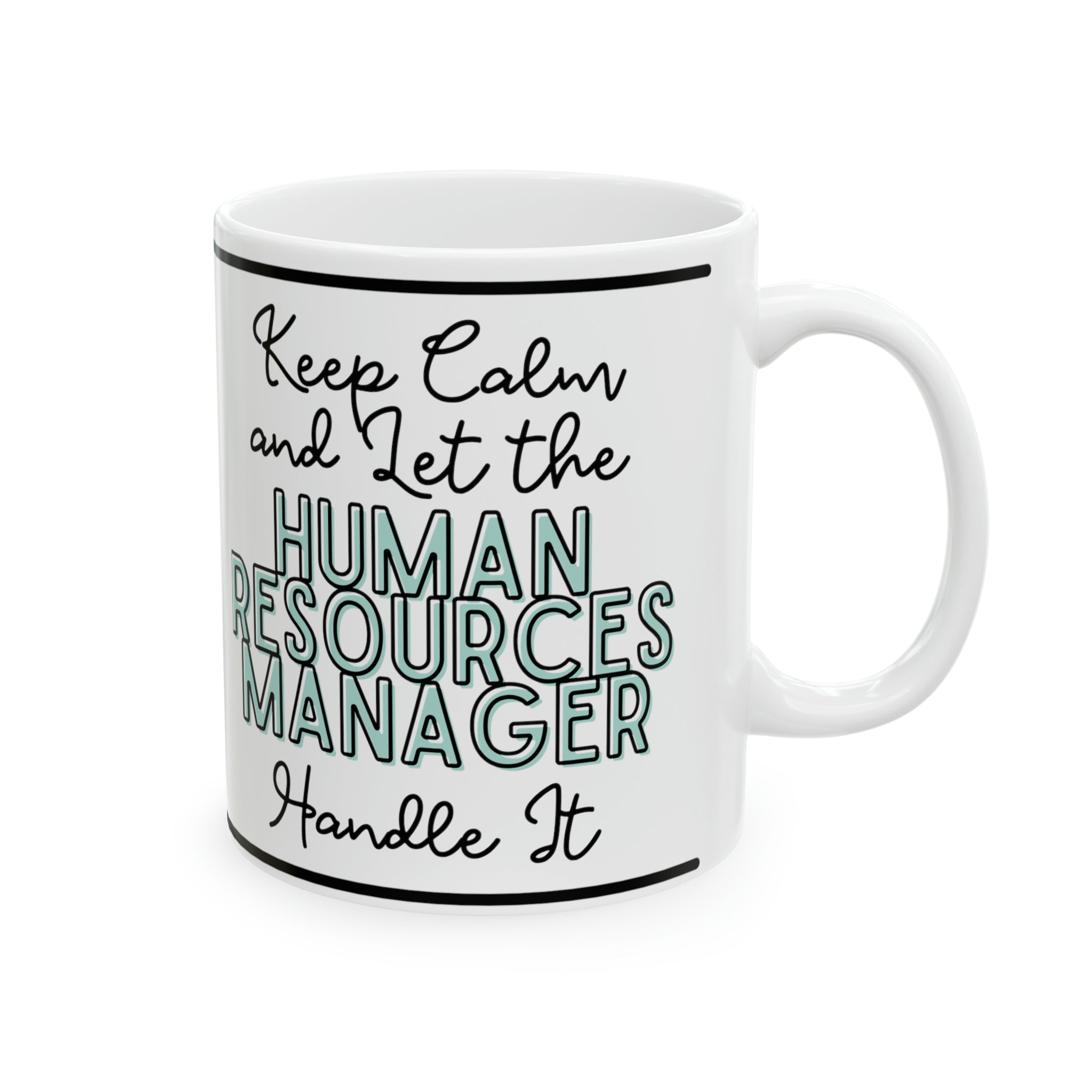 Keep Calm and let the Human Resource Manager Handle It - Ceramic Mug, 11oz - Spruced Roost