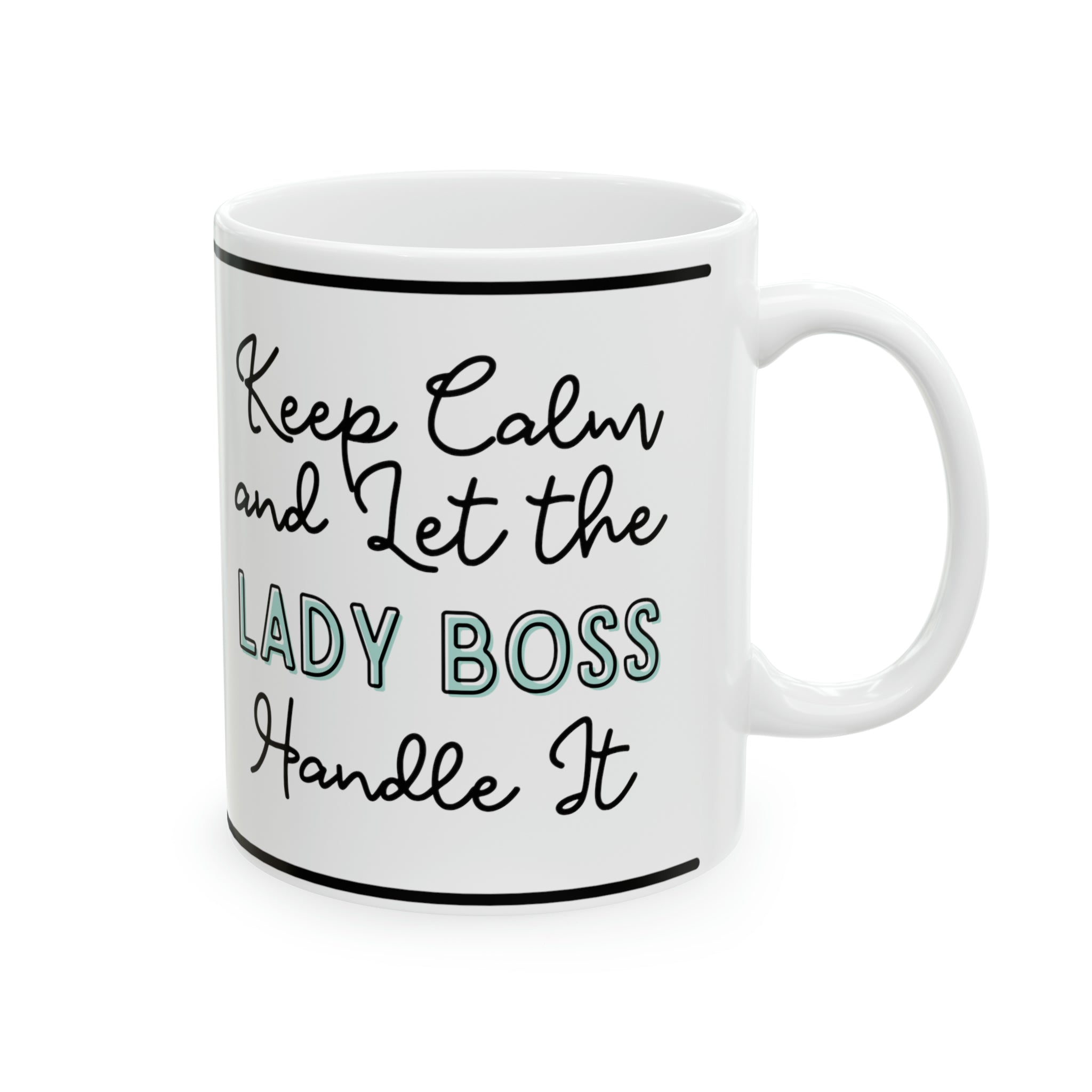 Keep Calm and let the Lady Boss Handle It - Ceramic Mug, 11oz