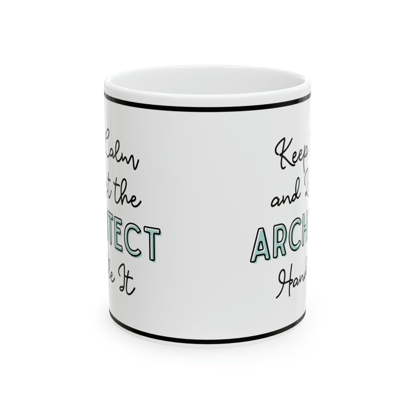 Keep Calm and let the Architect Handle It - Ceramic Mug, 11oz