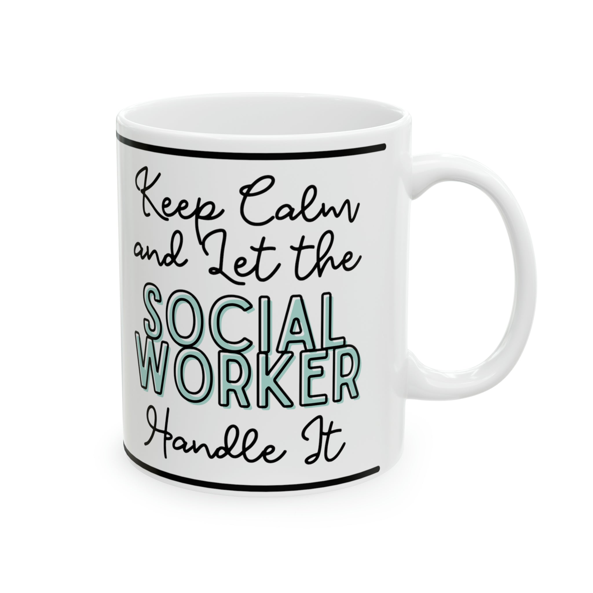 Keep Calm and let the Social Worker Handle It - Ceramic Mug, 11oz