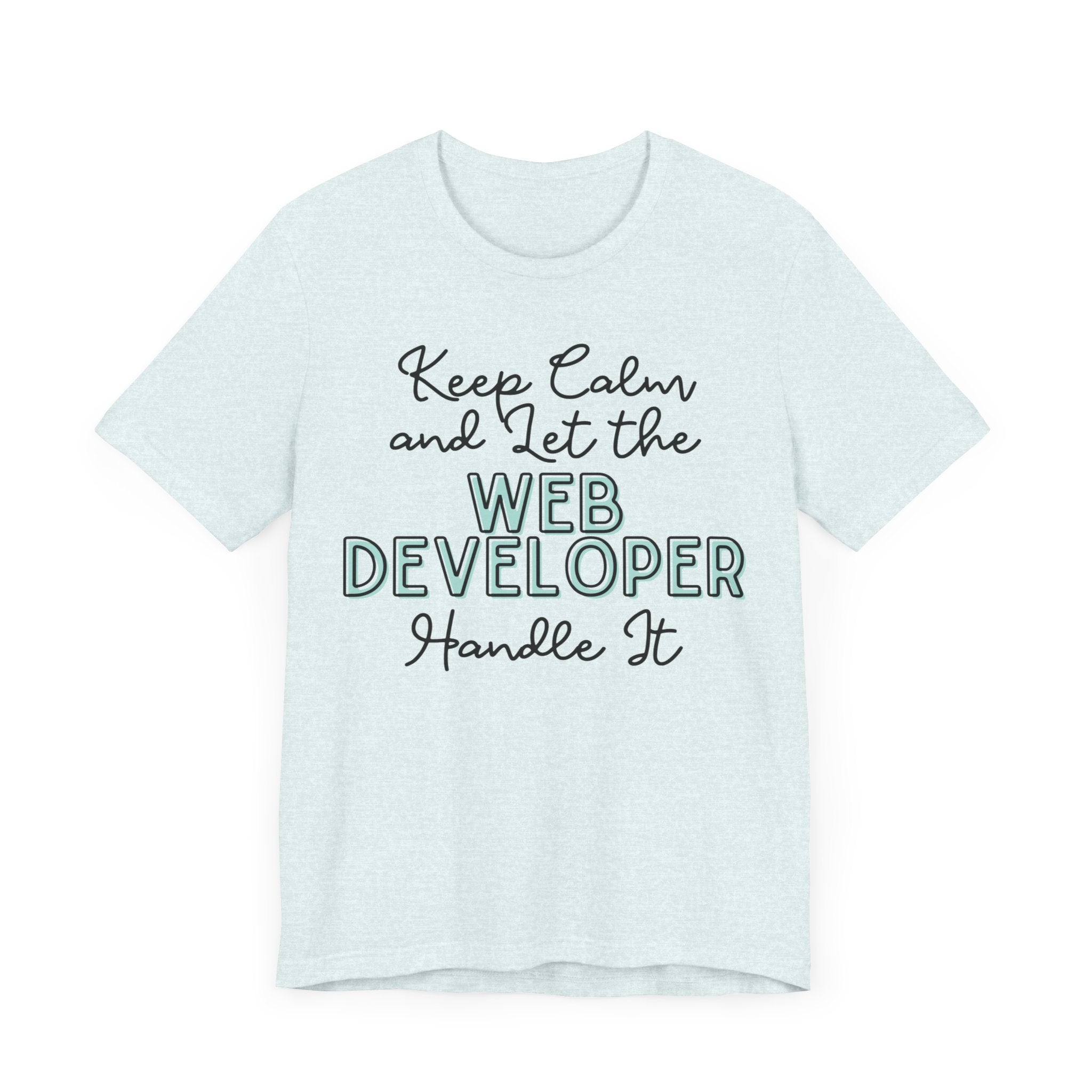 Keep Calm and let the Web Developer handle It - Jersey Short Sleeve Tee