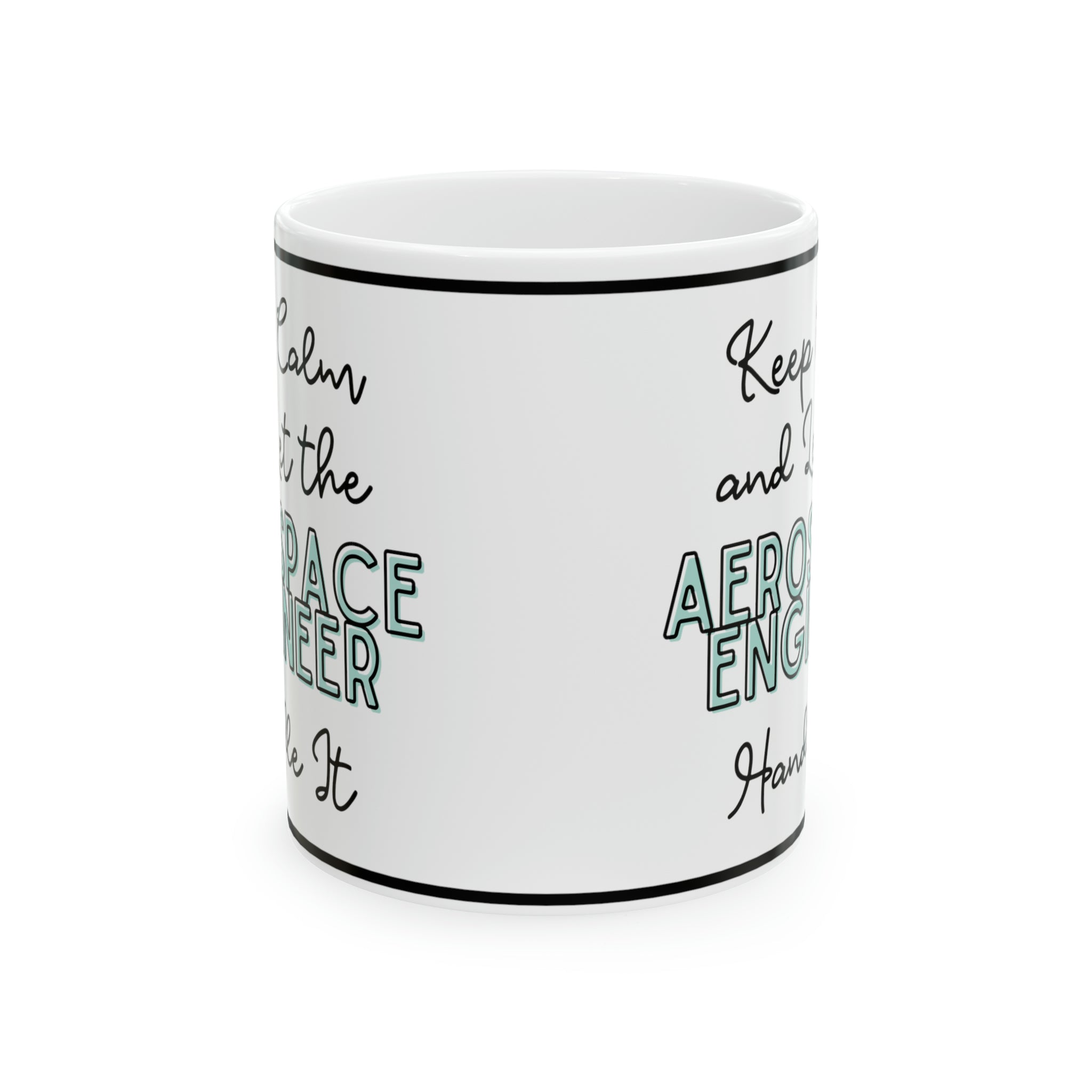 Keep Calm and let the Aerospace Engineer Handle It - Ceramic Mug, 11oz