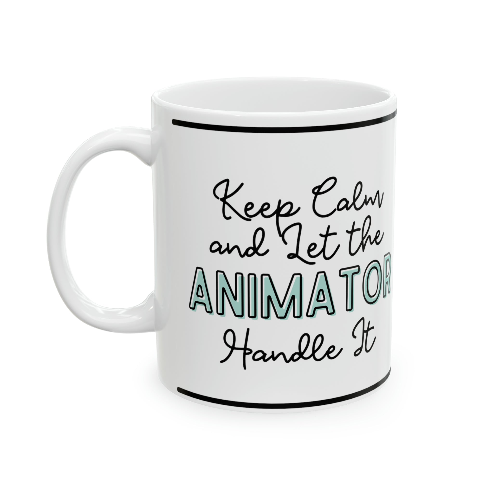 Keep Calm and let the Animator Handle It - Ceramic Mug, 11oz