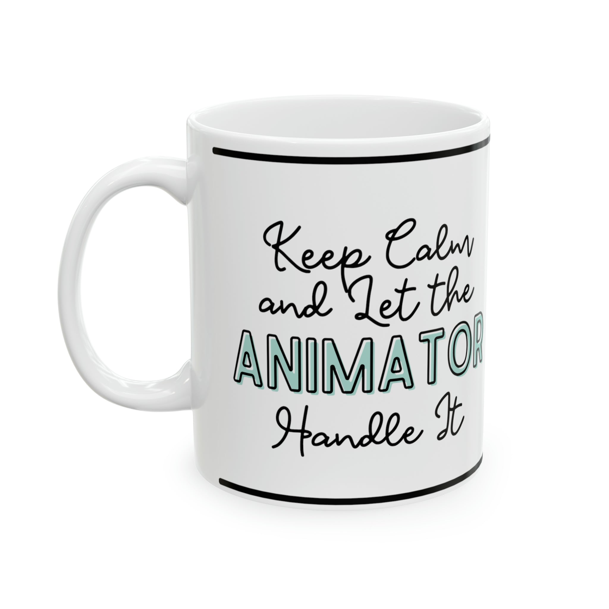 Keep Calm and let the Animator Handle It - Ceramic Mug, 11oz - Spruced Roost