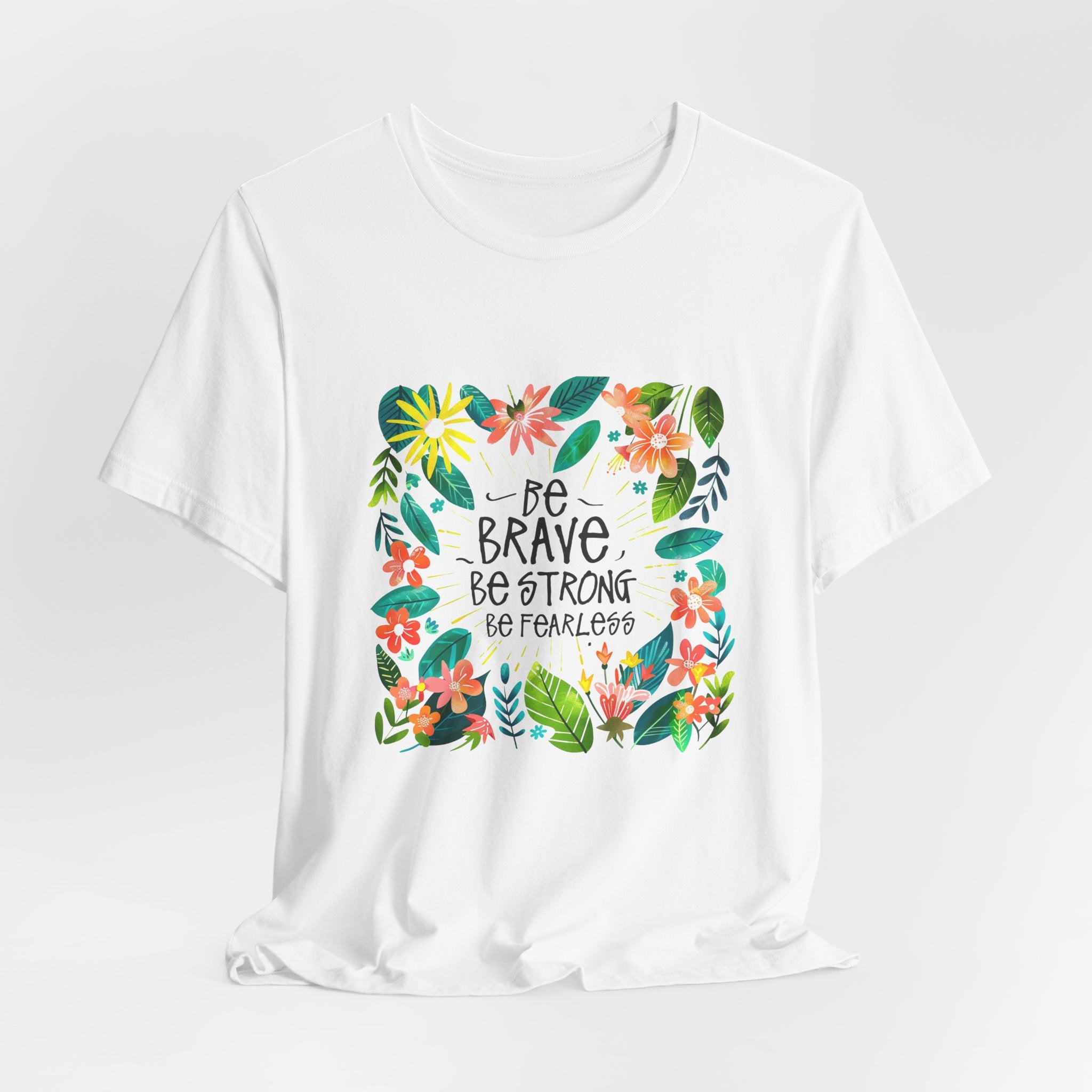 'Be Brave, Be Strong, Be Fearless' - Unisex Jersey Short Sleeve Shirt