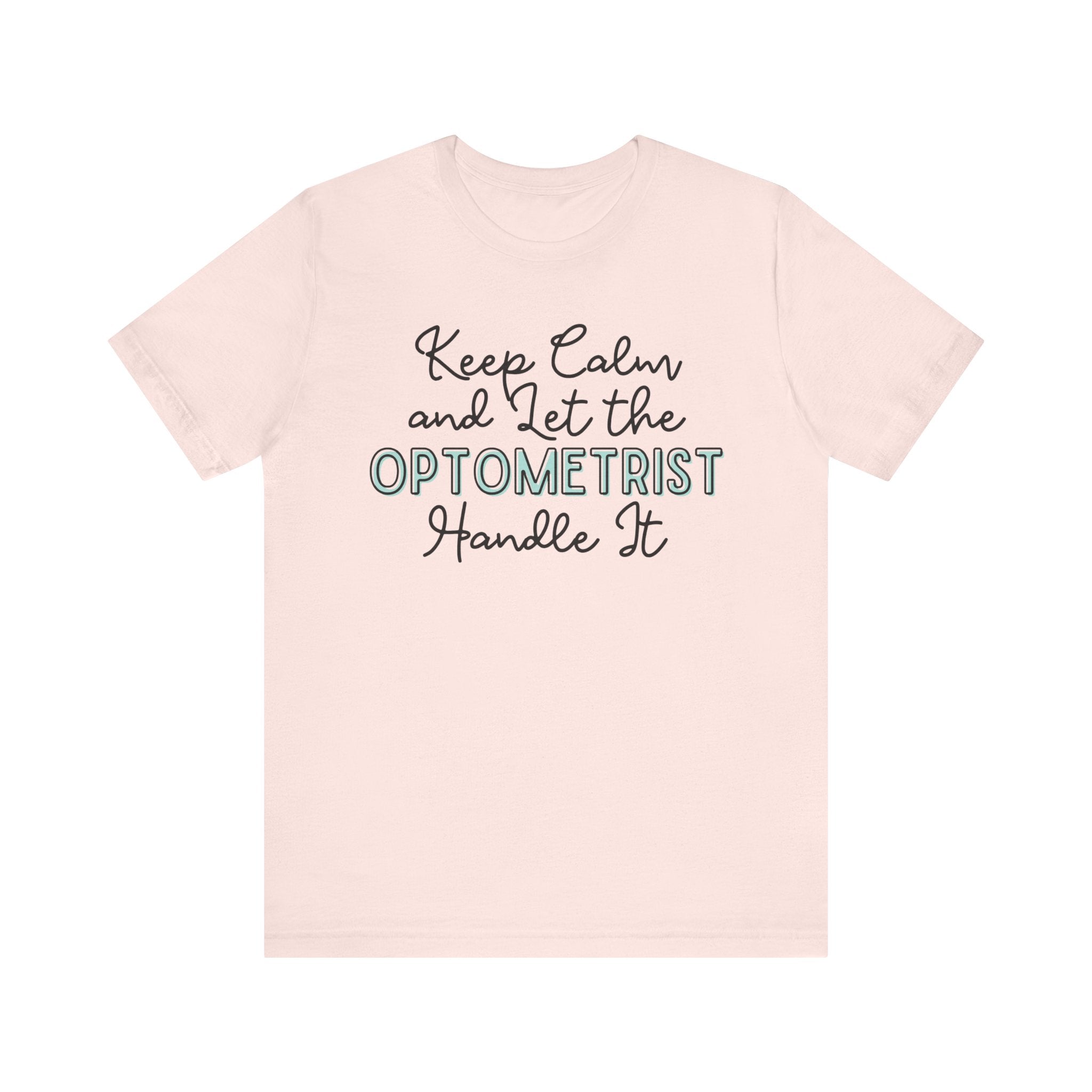 Keep Calm and let the Optometrist handle It - Jersey Short Sleeve Tee