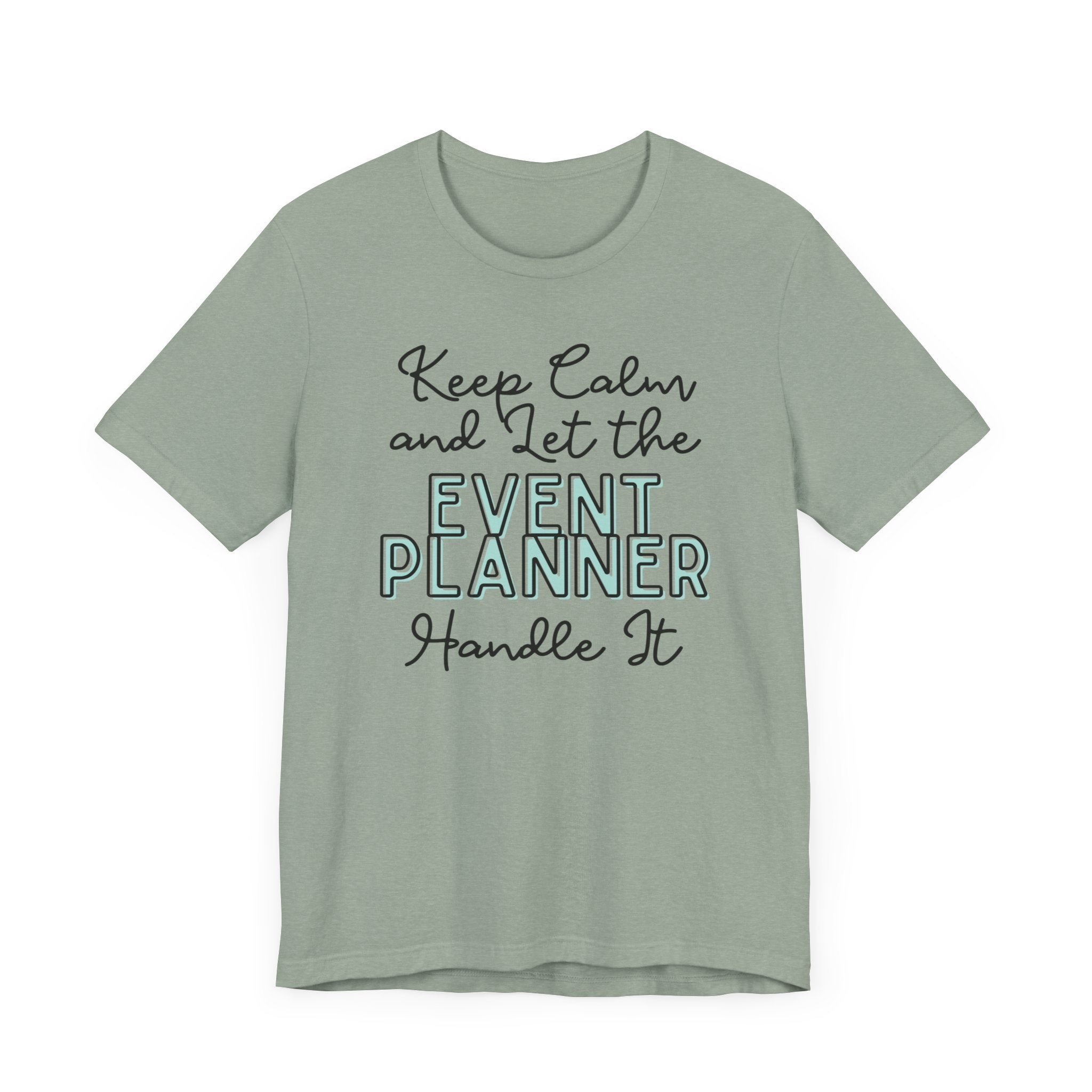 Keep Calm and let the Event Planner handle It - Jersey Short Sleeve Tee - Spruced Roost