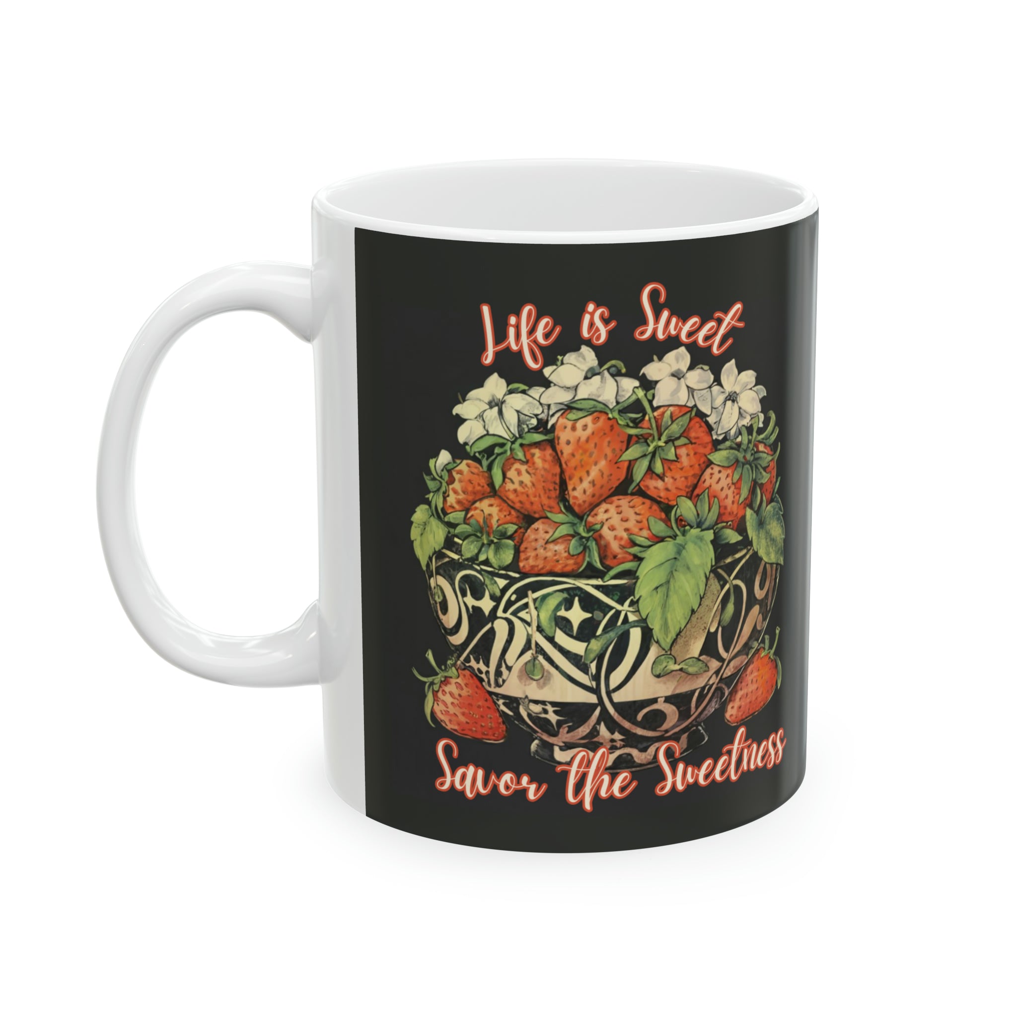 Life is sweet, Savor the Sweetness - Ceramic Mug, 11oz
