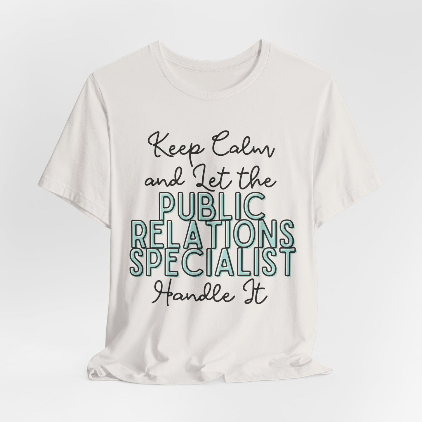 Keep Calm and let the Public Relations Specialist handle It - Jersey Short Sleeve Tee