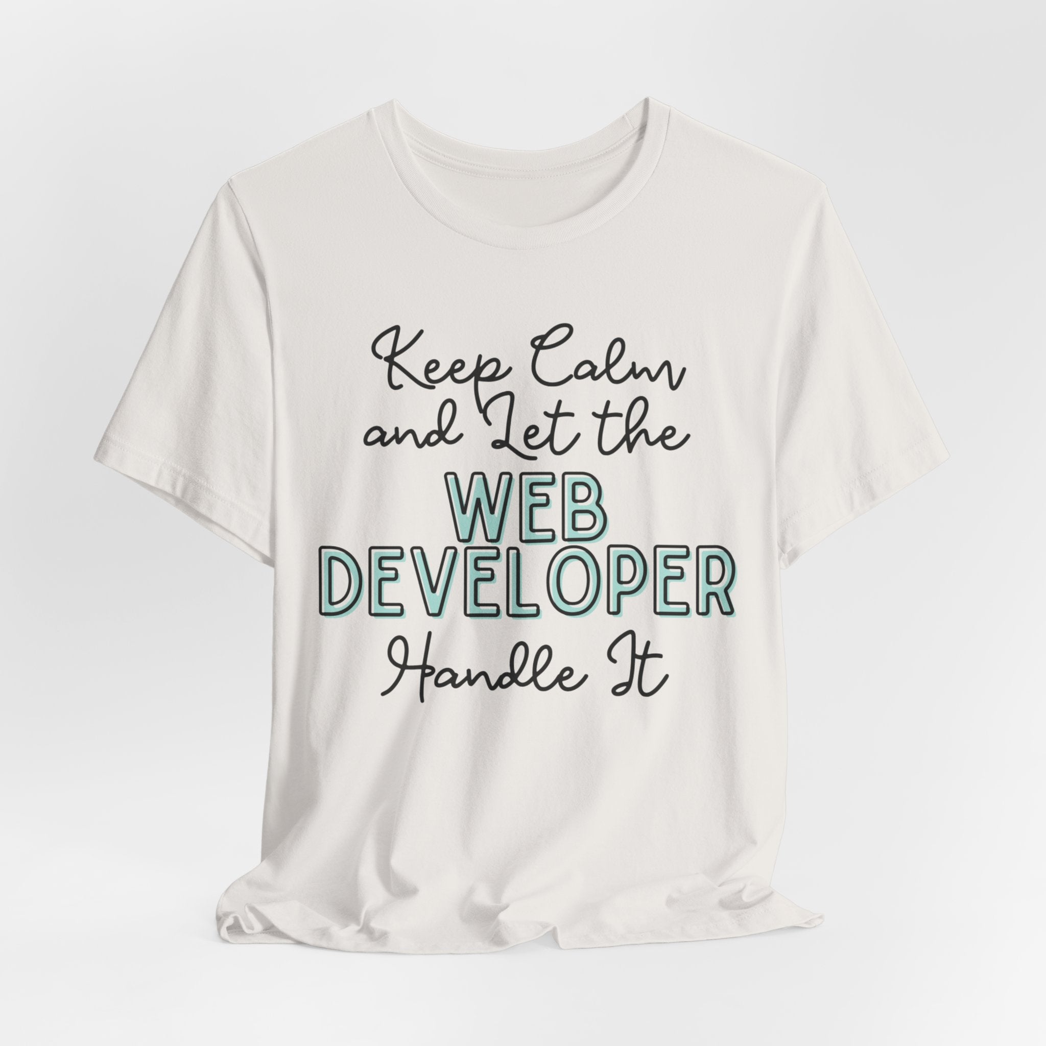 Keep Calm and let the Web Developer handle It - Jersey Short Sleeve Tee