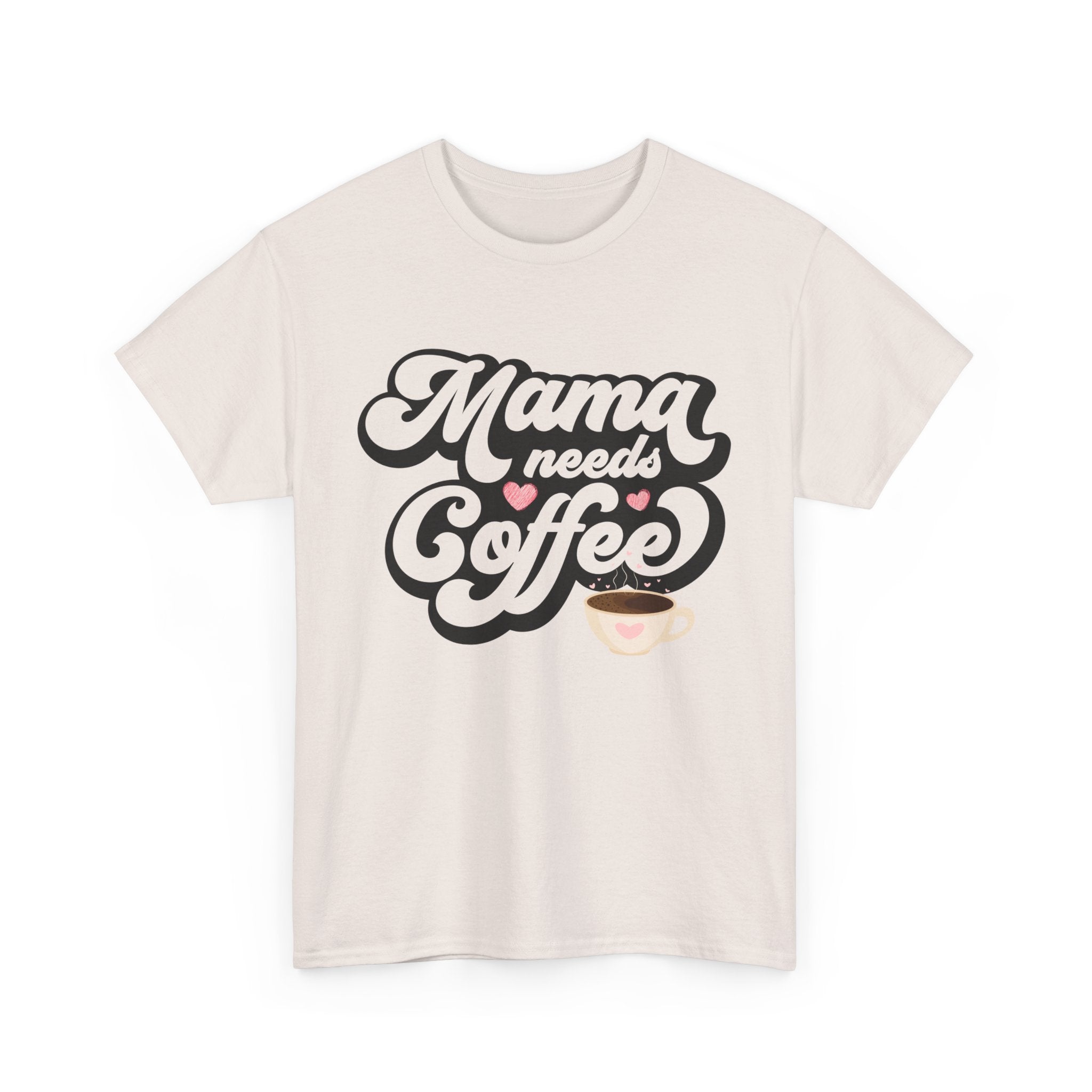 Mama Needs Coffee Unisex Heavy Cotton Tee