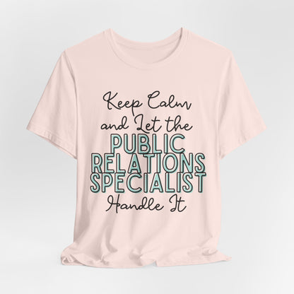 Keep Calm and let the Public Relations Specialist handle It - Jersey Short Sleeve Tee