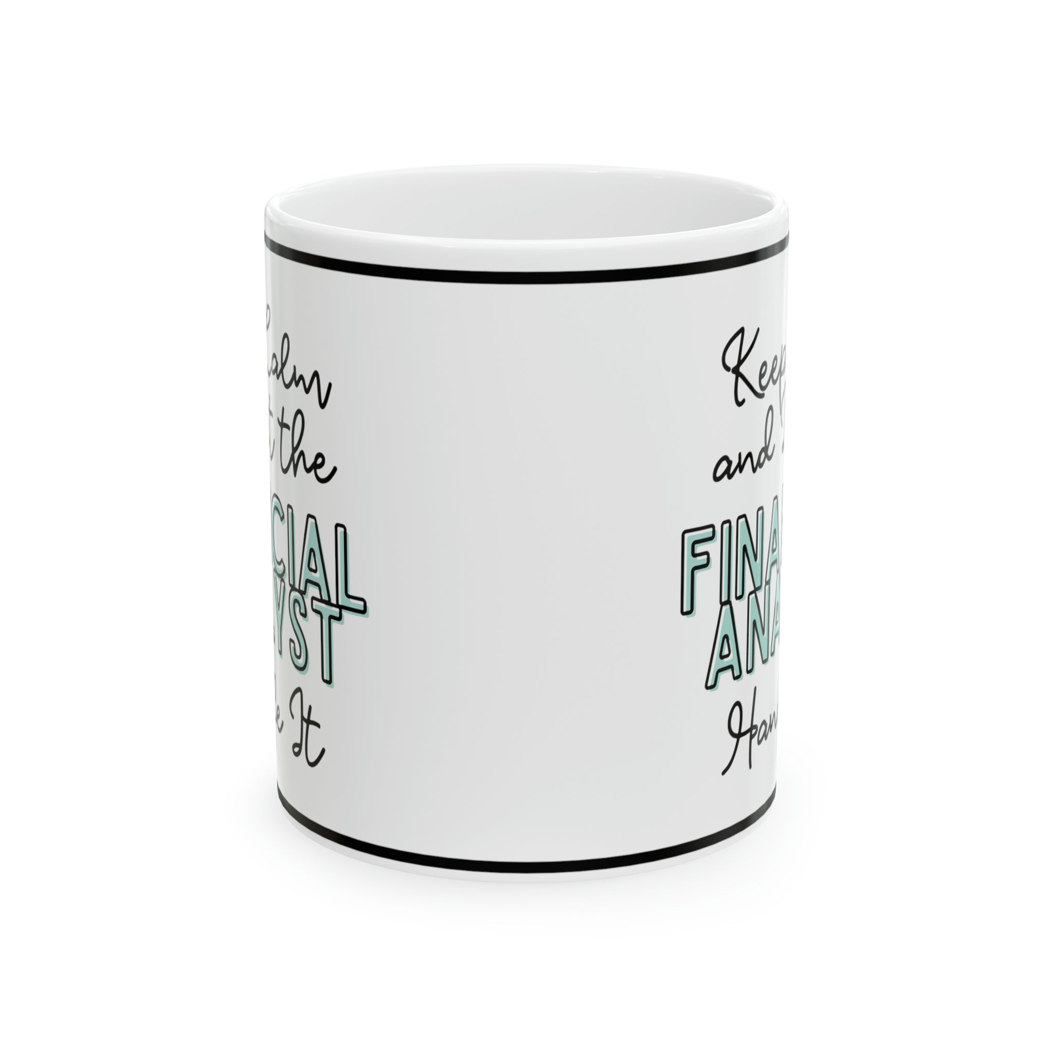 Keep Calm and let the Financial Analyst Handle It - Ceramic Mug, 11oz - Spruced Roost