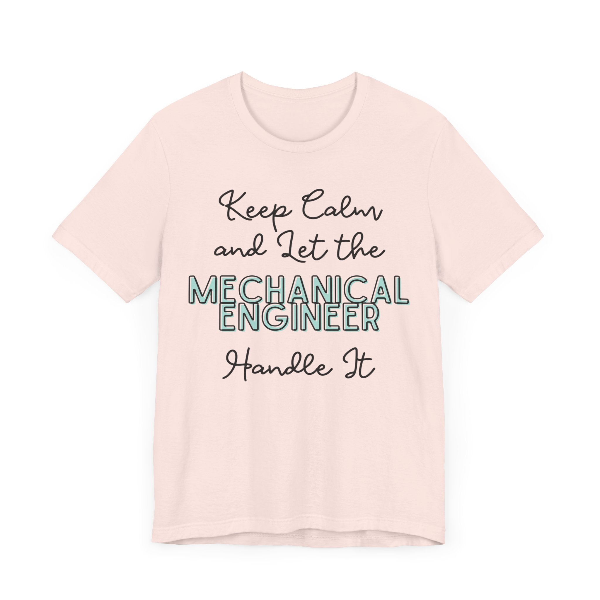 Keep Calm and let the Mechanical Engineer handle It - Jersey Short Sleeve Tee
