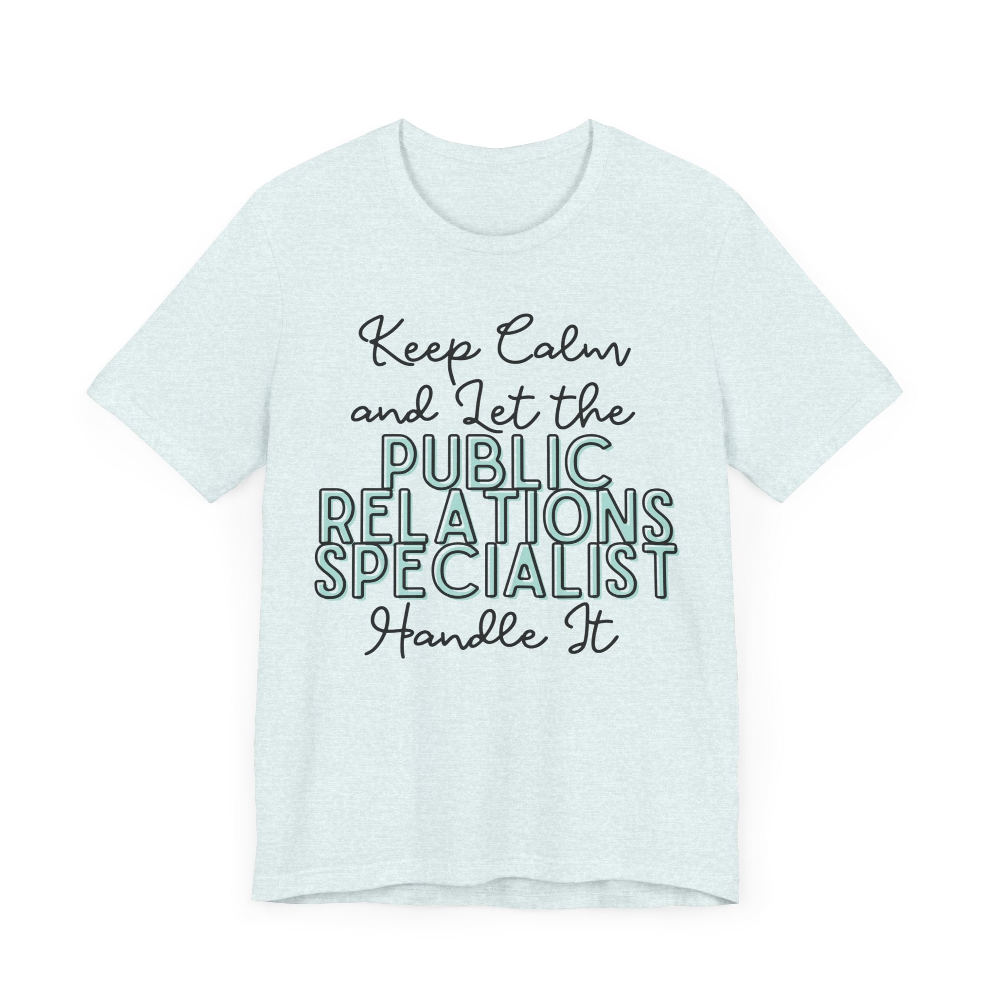 Keep Calm and let the Public Relations Specialist handle It - Jersey Short Sleeve Tee