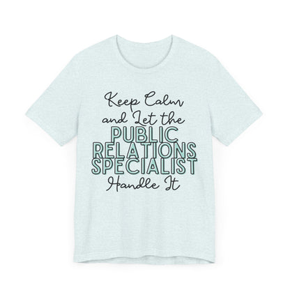 Keep Calm and let the Public Relations Specialist handle It - Jersey Short Sleeve Tee