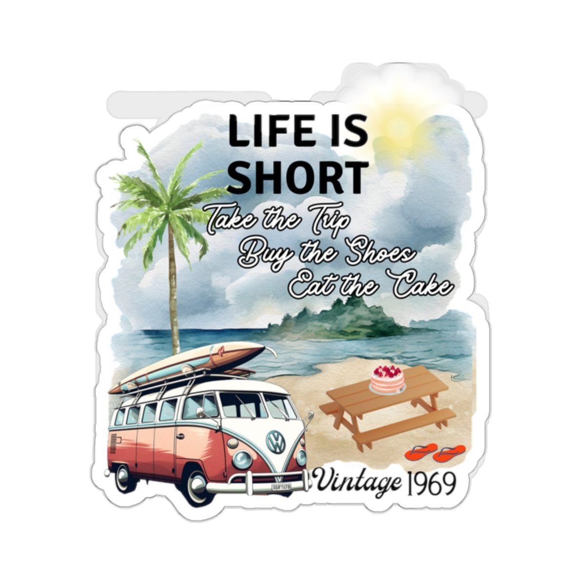 Life is short, Buy the Shoes, Take the Trip, Eat the Cake Kiss-Cut Stickers