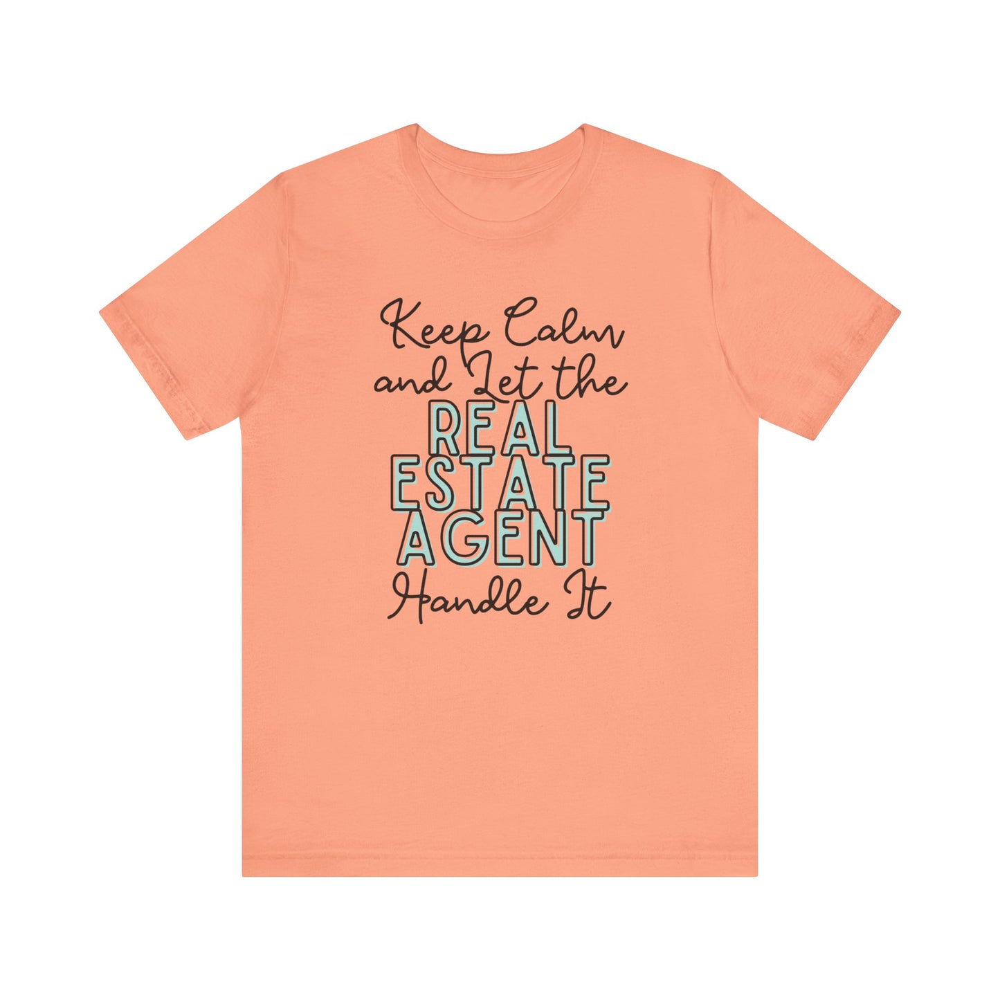 Keep Calm and let the Real Estate Agent handle It - Jersey Short Sleeve Tee