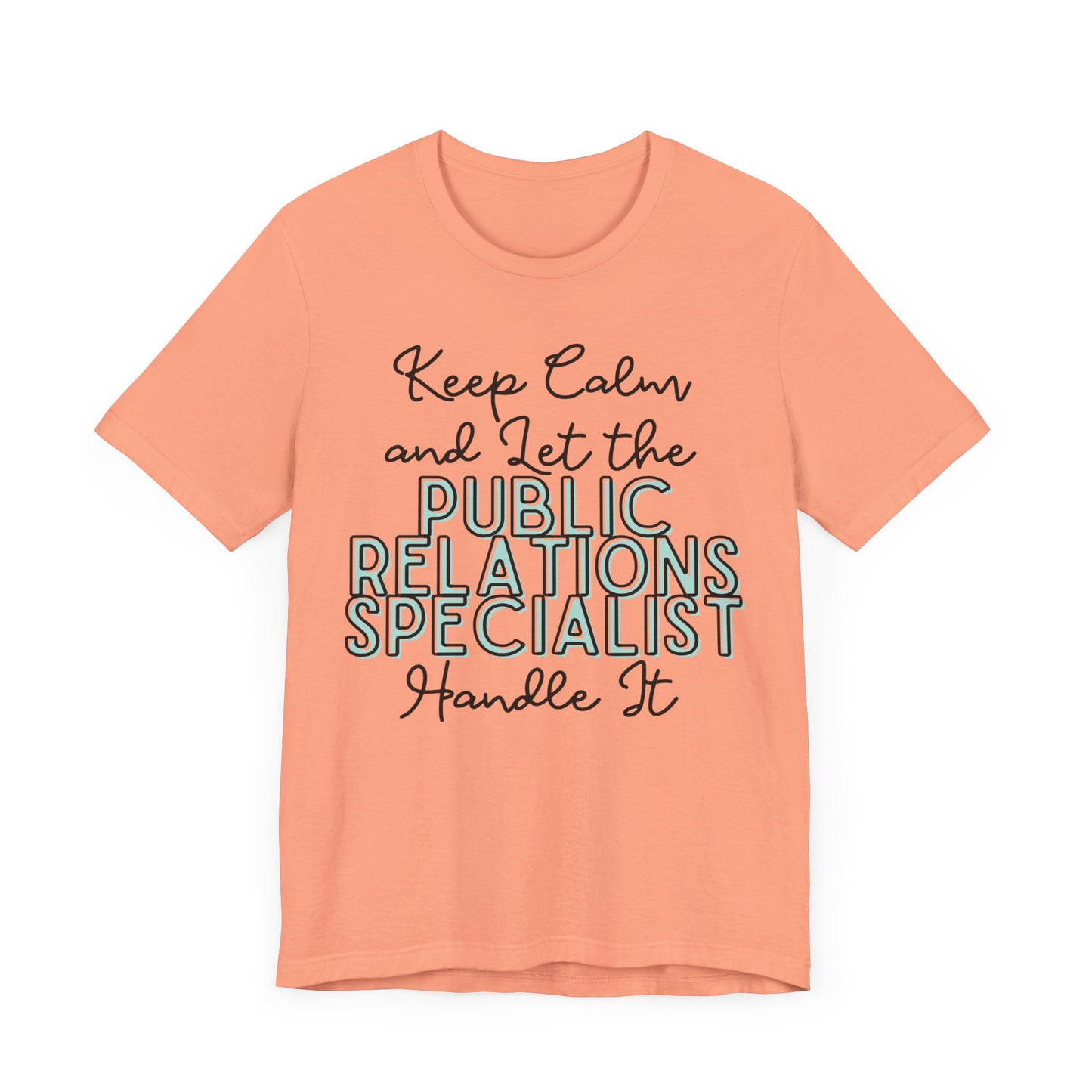 Keep Calm and let the Public Relations Specialist handle It - Jersey Short Sleeve Tee