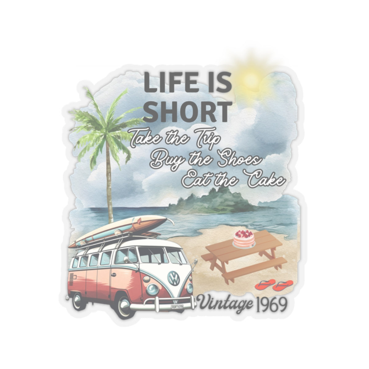 Life is short, Buy the Shoes, Take the Trip, Eat the Cake Kiss-Cut Stickers