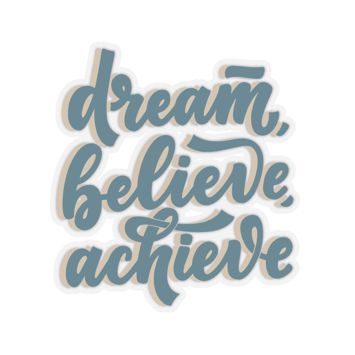 Dream Believe, Achieve Kiss-Cut Stickers