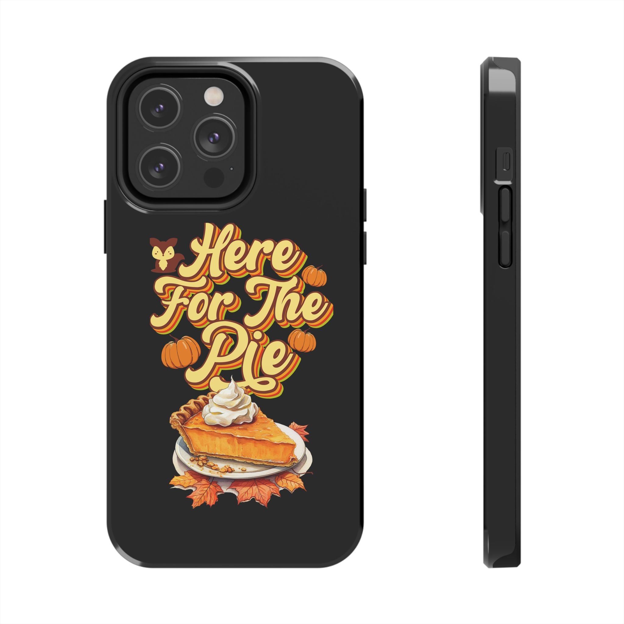 Here for Pie - Tough Case for iPhone 14, 15, 16