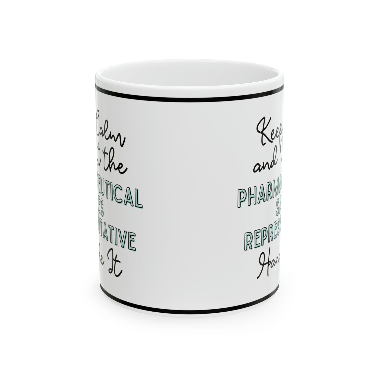 Keep Calm and let the Pharmaceutical Sales Rep Handle It - Ceramic Mug, 11oz