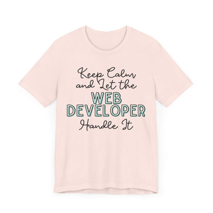 Keep Calm and let the Web Developer handle It - Jersey Short Sleeve Tee