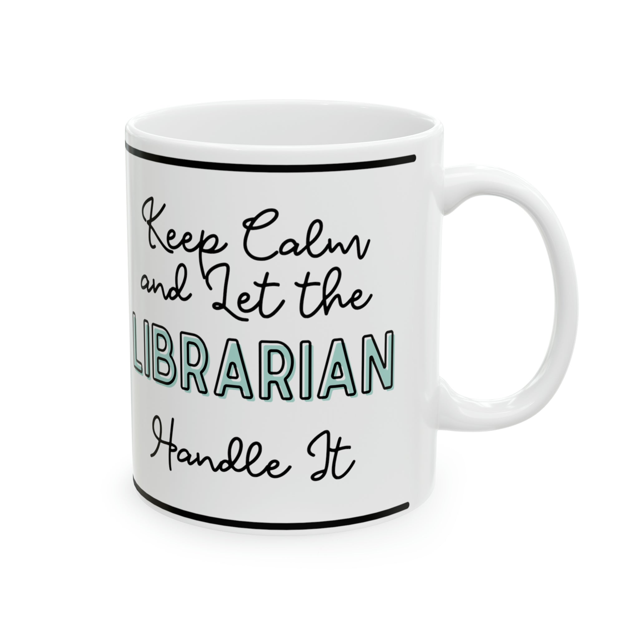 Keep Calm and let the Librarian Handle It - Ceramic Mug, 11oz - Spruced Roost