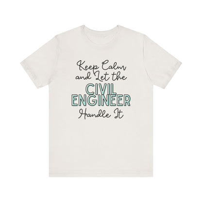 Keep Calm and let the Civil Engineer handle It - Jersey Short Sleeve Tee