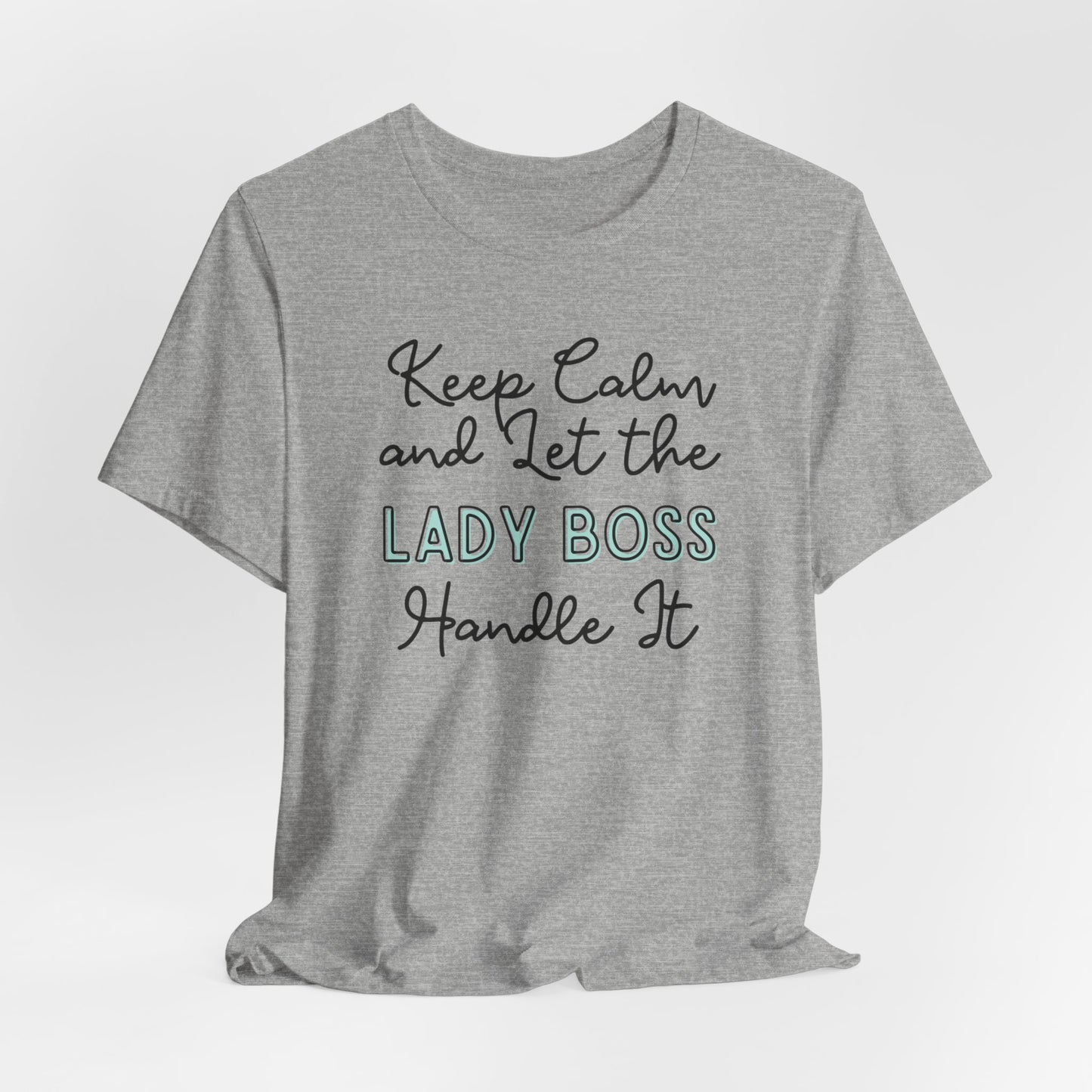 Keep Calm and let the Lady Boss handle It - Jersey Short Sleeve Tee