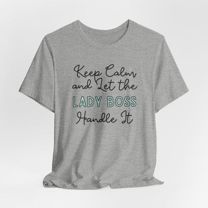 Keep Calm and let the Lady Boss handle It - Jersey Short Sleeve Tee