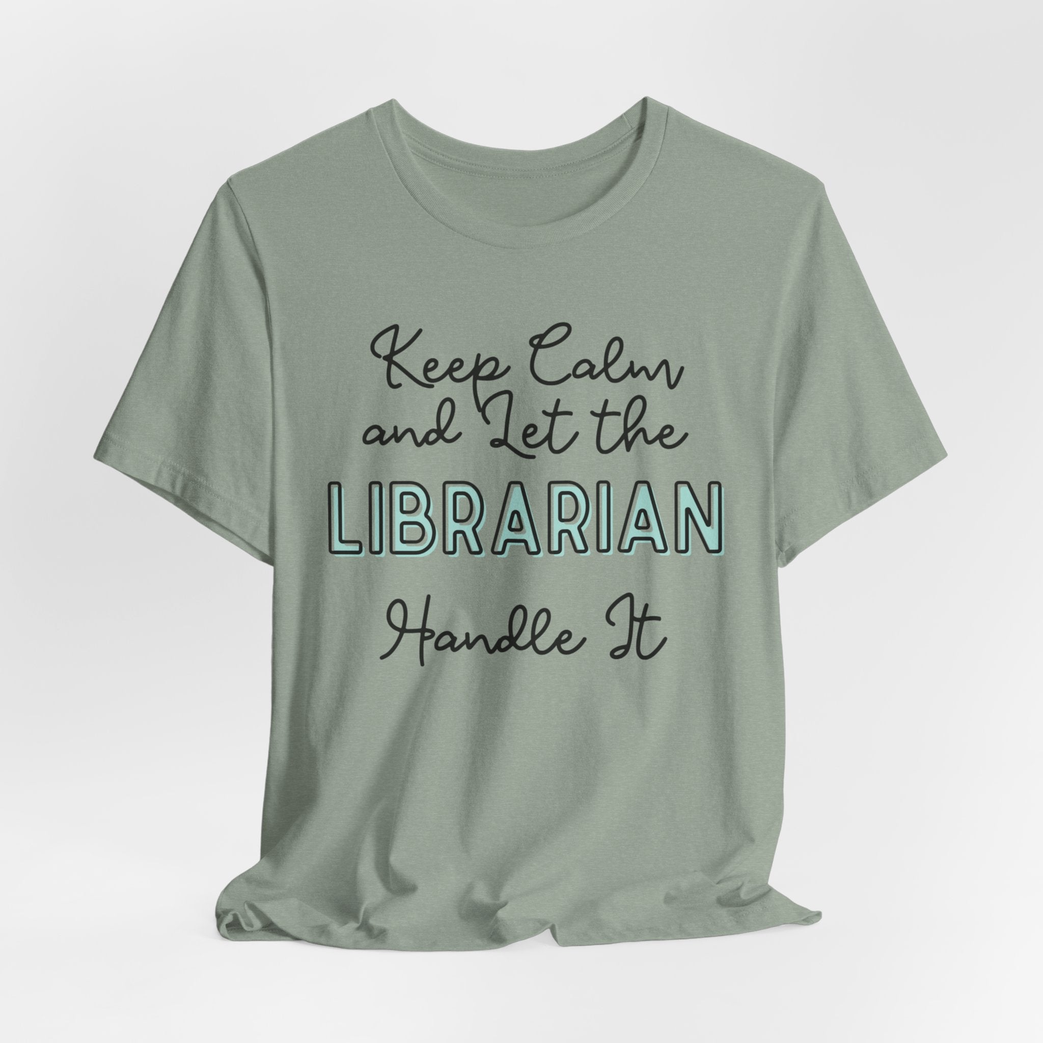 Keep Calm and let the Librarian handle It - Jersey Short Sleeve Tee - Spruced Roost